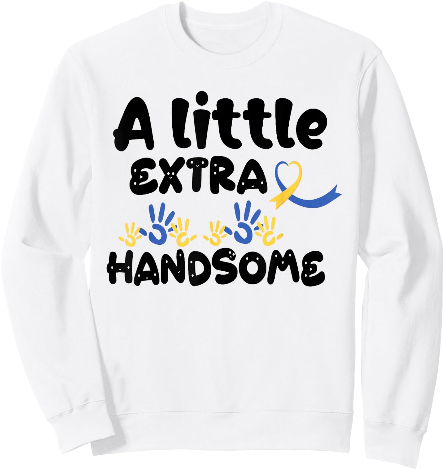 A Little Extra Handsome Down Syndrome Awareness Toddler 21St Sweatshirt - Sweatshirt | White