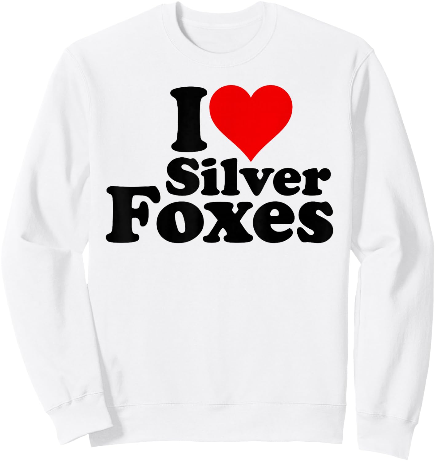 I Love Heart Silver Foxes Older Mature Gray Haired Men Sweatshirt - Sweatshirt | White
