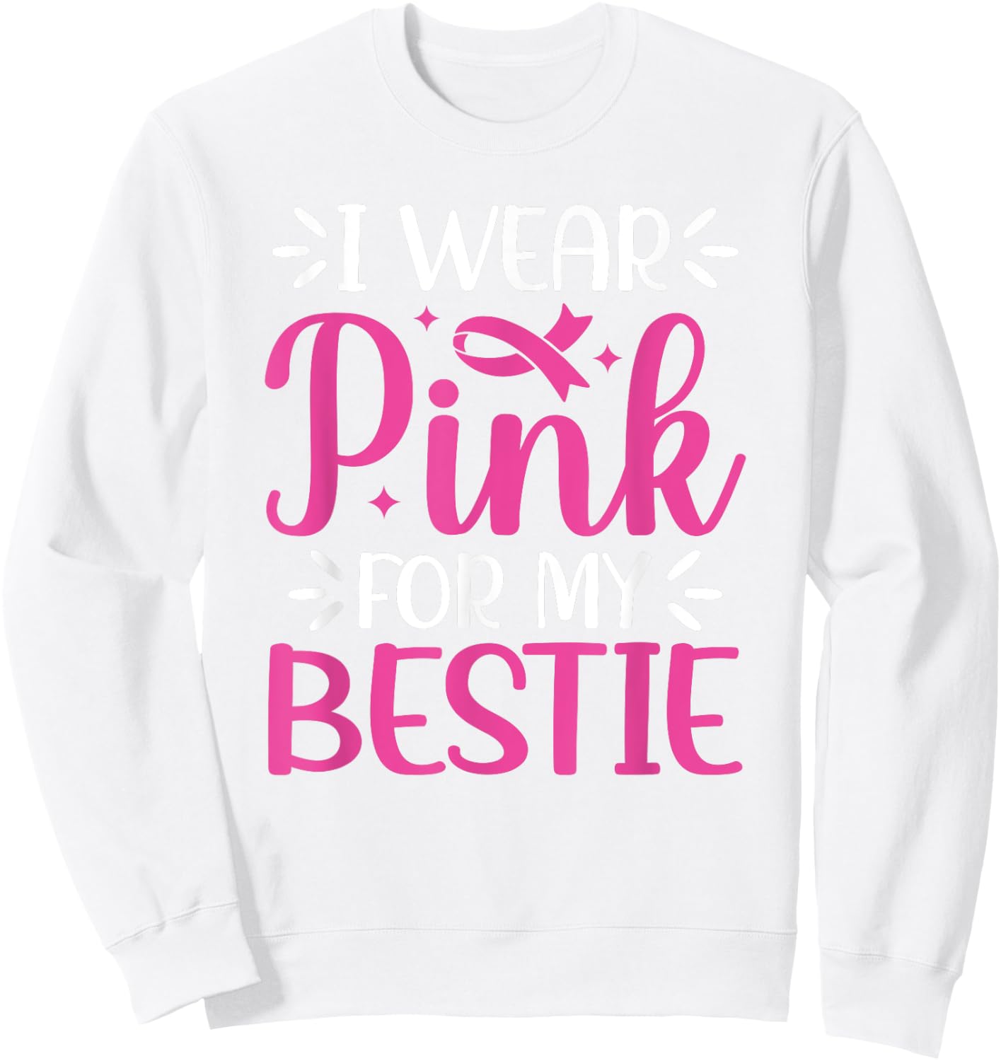 I Wear Pink For My Bestie BFF Breast Cancer Support Sweatshirt - Sweatshirt | White