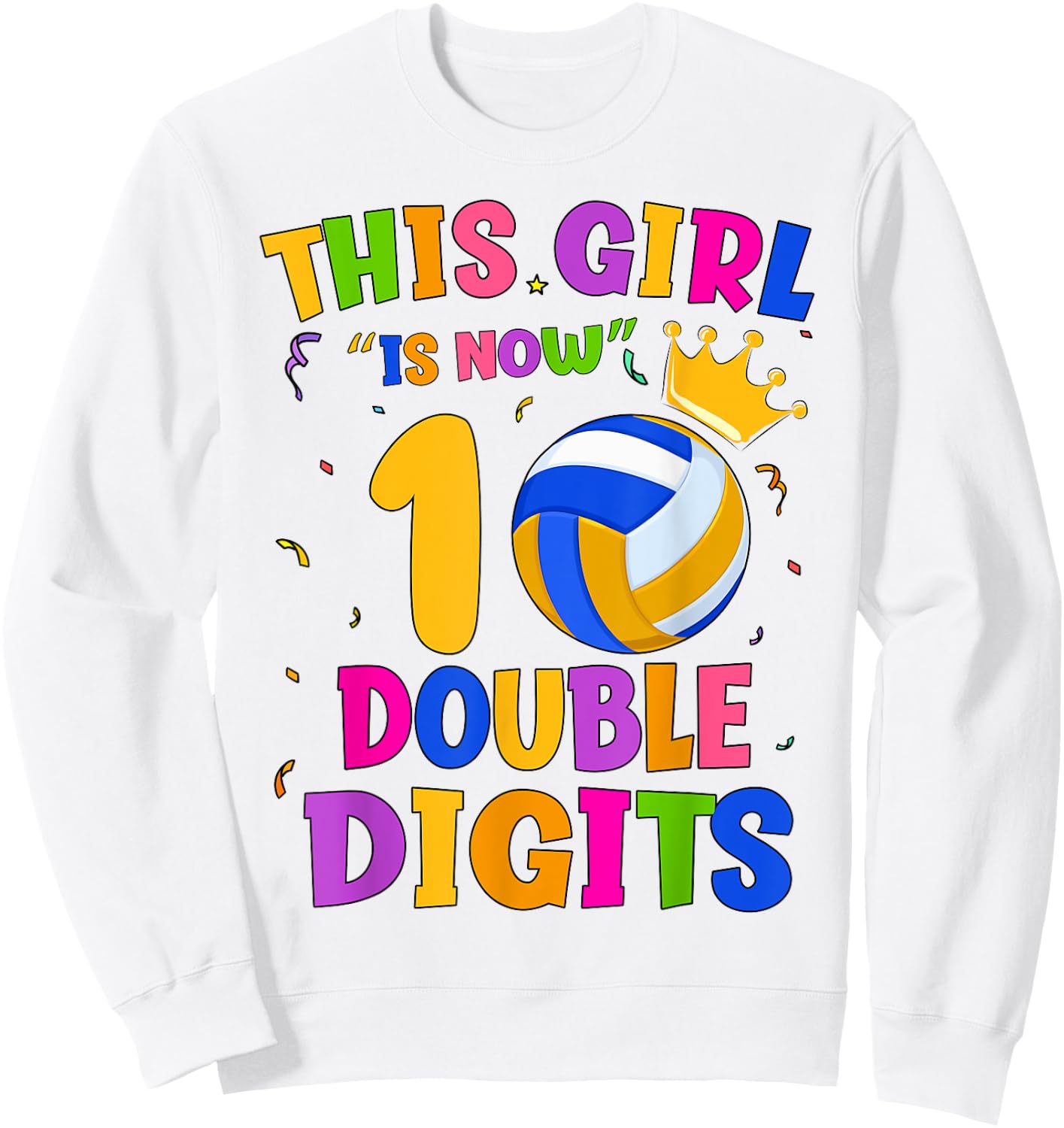 10th Birthday This Girl Is Now 10 Double Digits Volleyball Sweatshirt - Sweatshirt | White