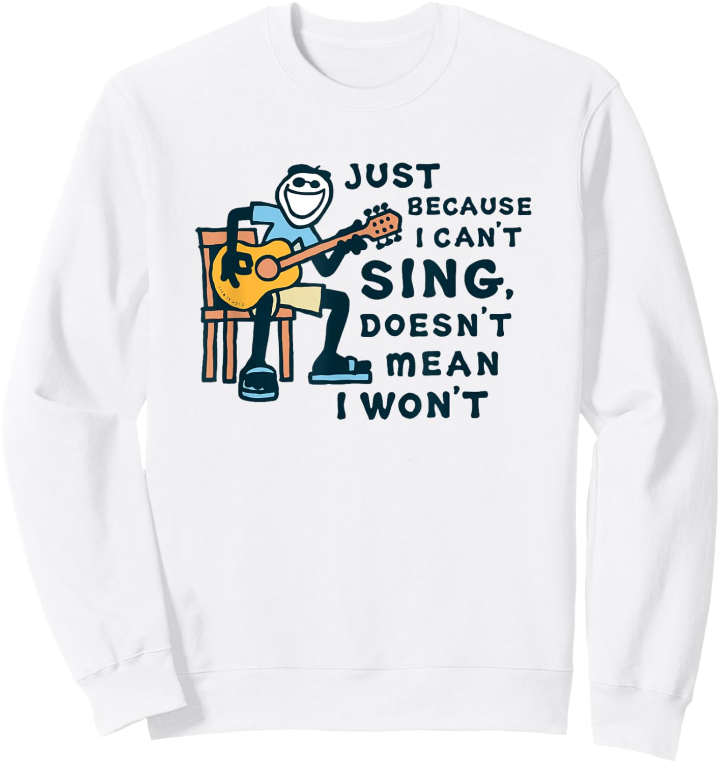 Guitar Lover Just Because I Can't Sing Doesn't Mean I Won't Sweatshirt - Sweatshirt | White