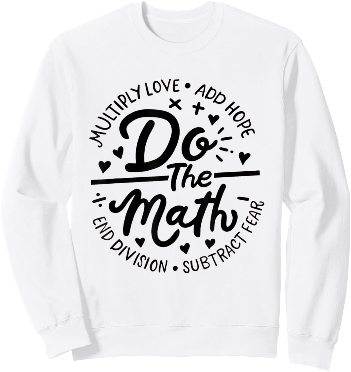 Multiply Love Add Hope Do The Math Math Teacher Math Lover Women Sweatshirt - Sweatshirt | White