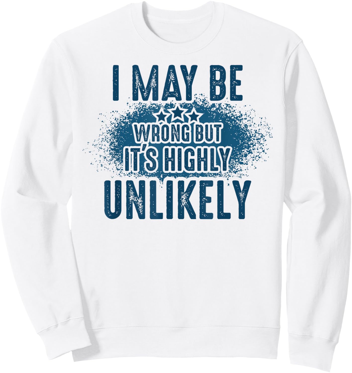 I May Be Wrong But It's Highly Unlikely Retro Funny Saying Sweatshirt - Sweatshirt | White