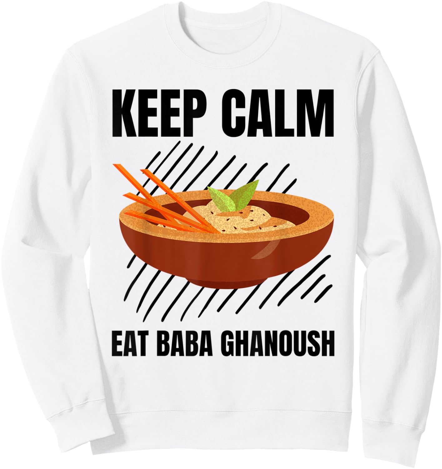 Keep Calm Eat Baba Ghanoush Vintage Grunge Baba Ghanoush Sweatshirt - Sweatshirt | White