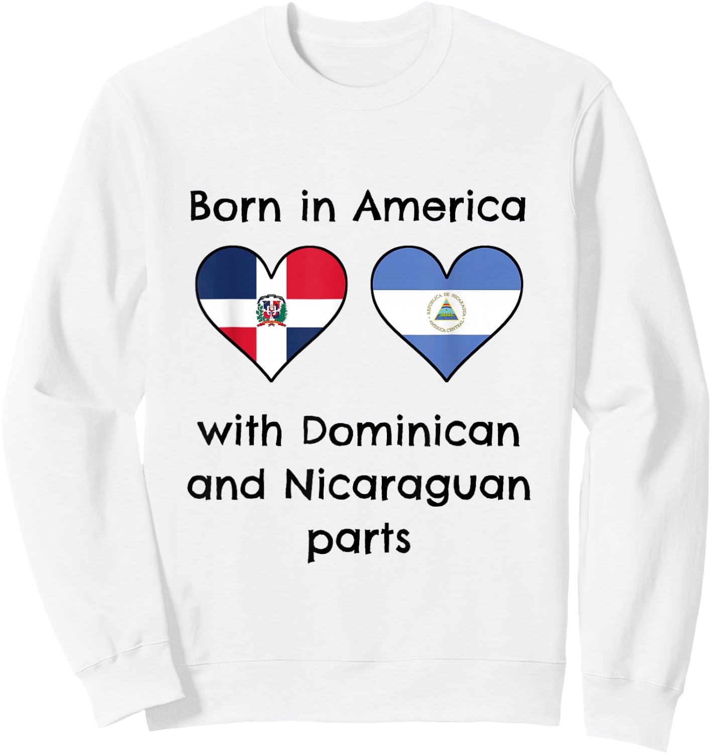Born In America With Dominican and Nicaraguan Parts Flags Sweatshirt - Sweatshirt | White