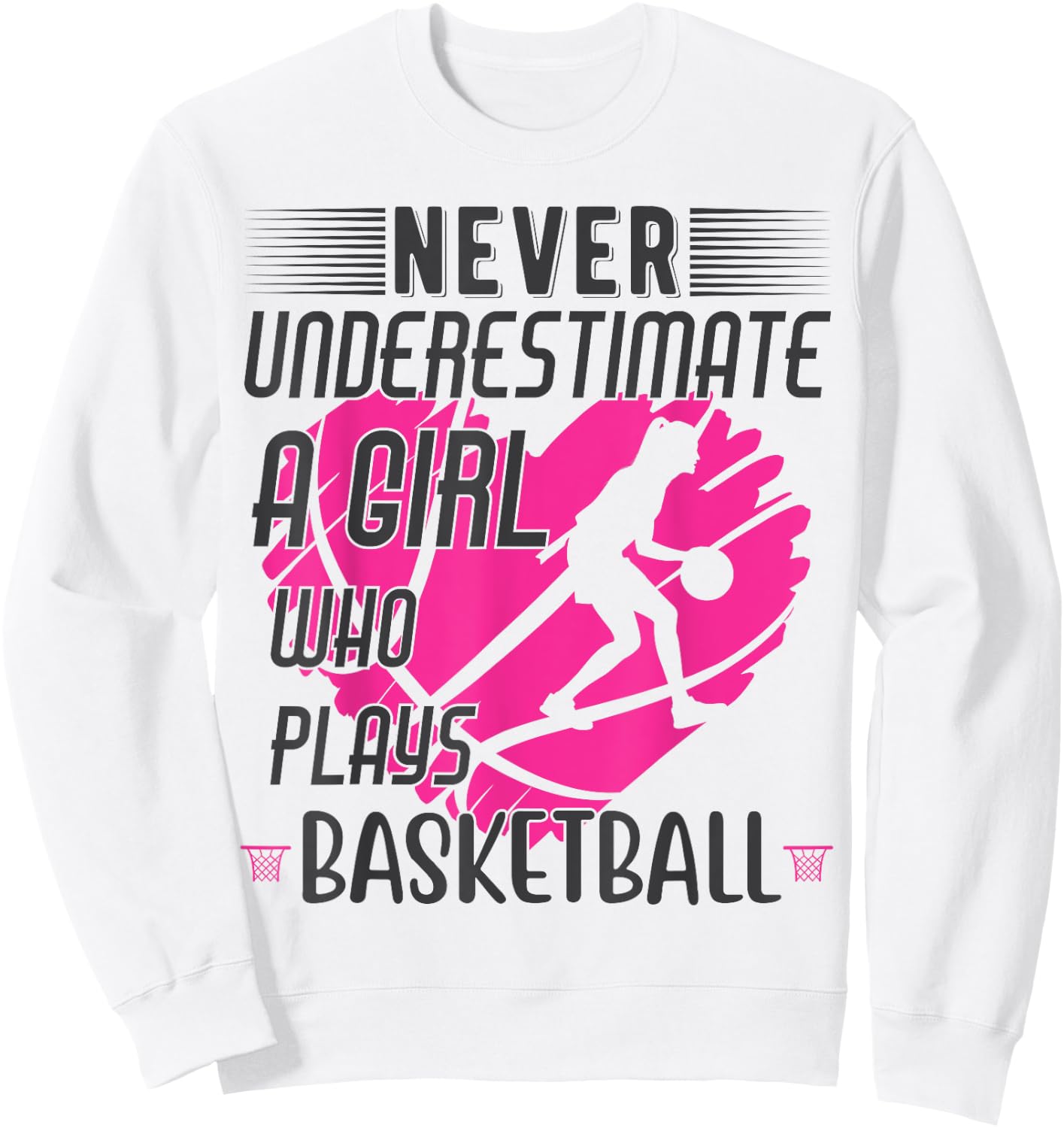 Never Underestimate a Girl Who Plays Basketball Sweatshirt - Sweatshirt | White