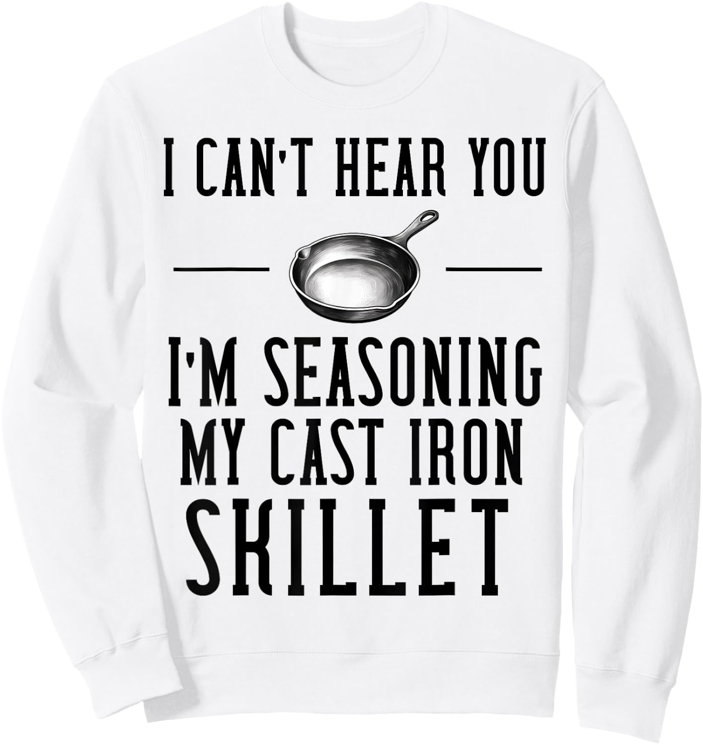 Cast Iron Pan Lover Frying Skillet Funny Cooking Chef Sweatshirt - Sweatshirt | White
