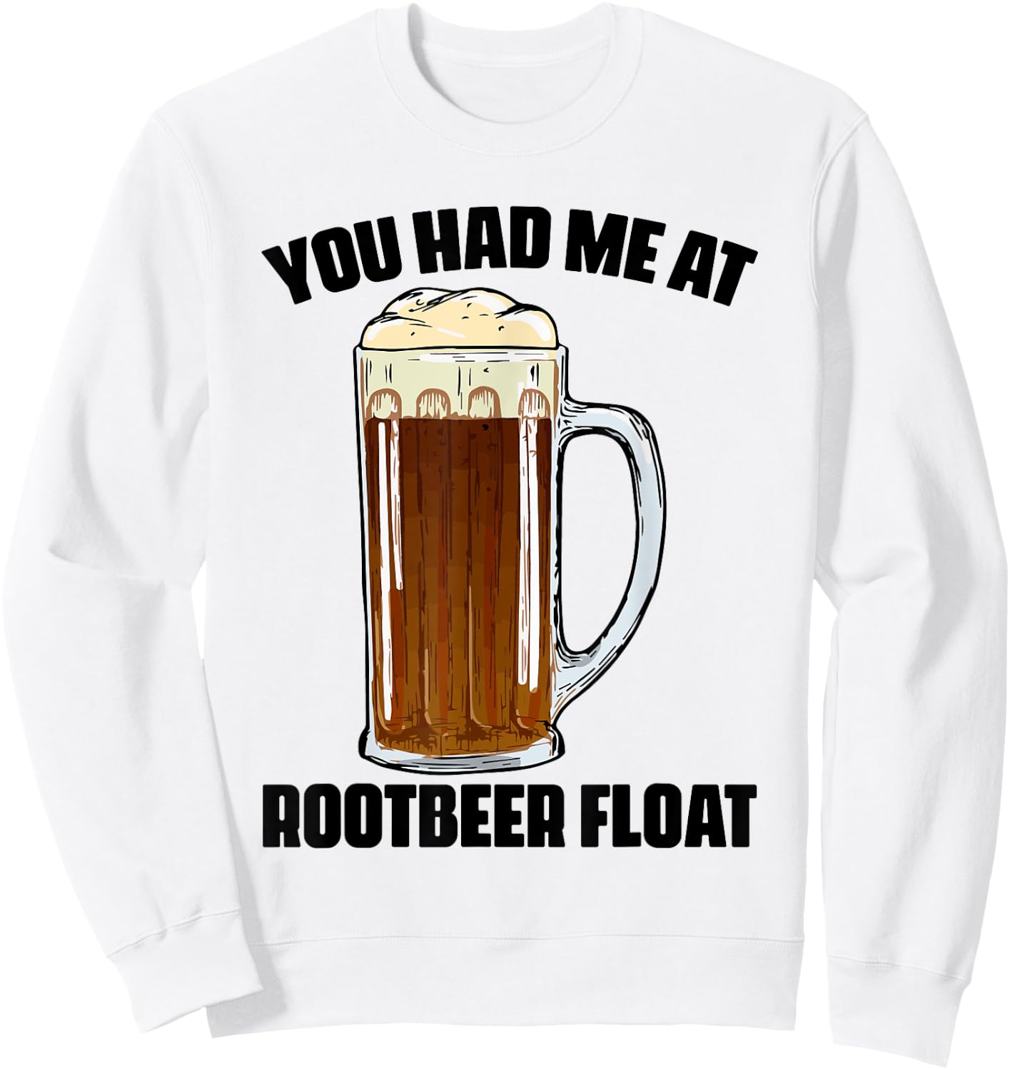 Cute Rootbeer Float Sayings Soda Lovers Sweatshirt - Sweatshirt | White