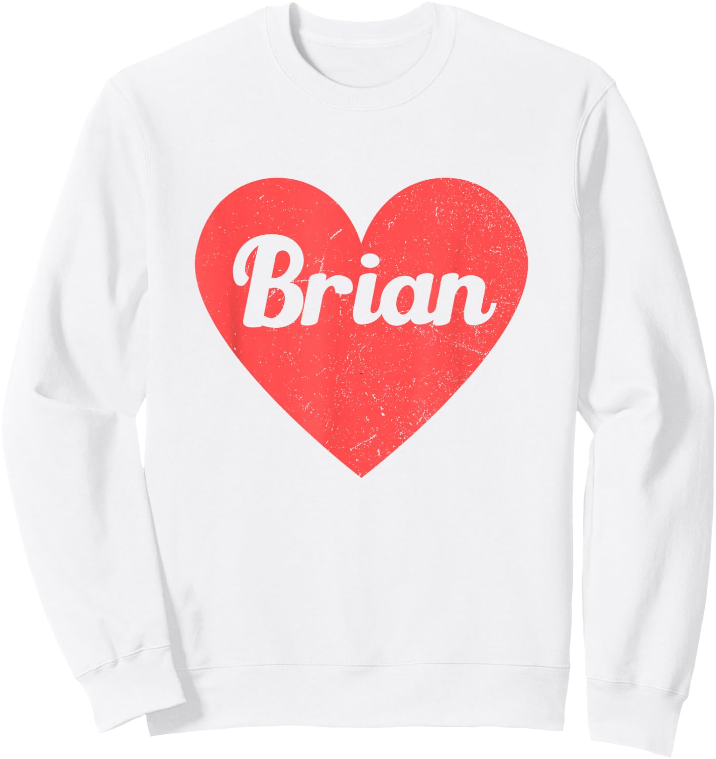 I Heart Brian - First Names And Hearts, I Love Brian Sweatshirt - Sweatshirt | White