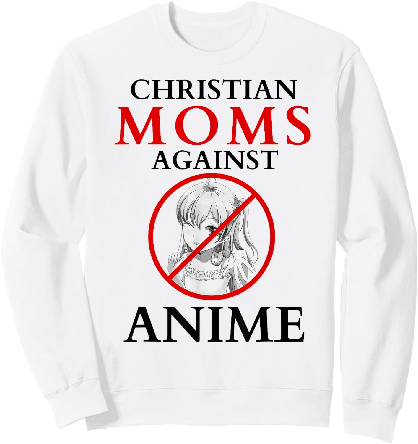 Christian moms against anime funny Sweatshirt - Sweatshirt | White