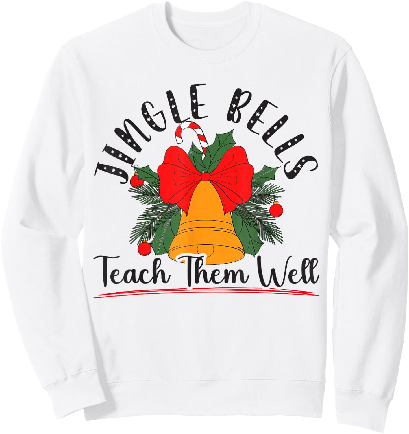 Jingle Bells Teach Them Well Educator Teacher Christmas Sweatshirt - Sweatshirt | White