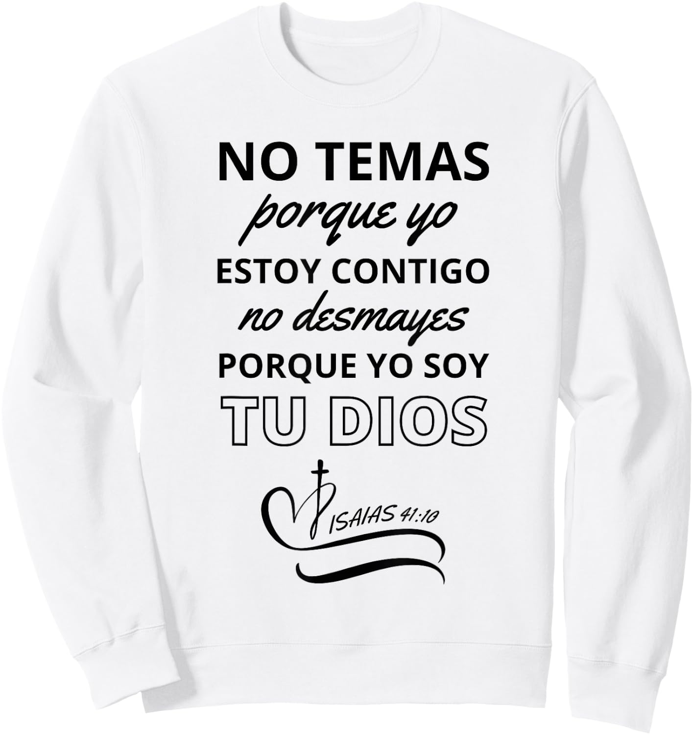 No Temas Christian Quote In Spanish Bible Verse Isaias 41:10 Sweatshirt - Sweatshirt | White