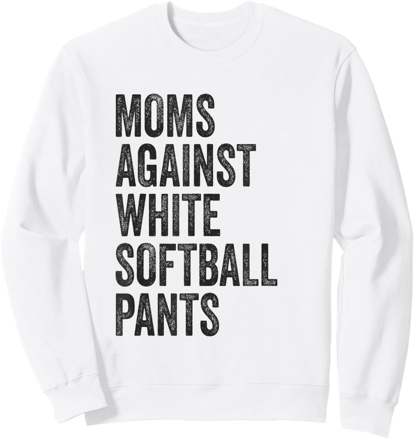Softball Mom Moms Against White Softball Pants High School Sweatshirt - Sweatshirt | White