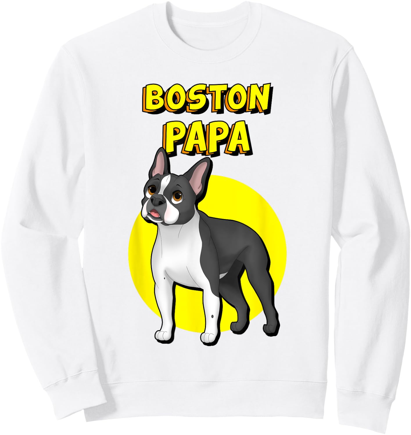 Boston Papa Boston Terrier Dog Father Men Women Kids Sweatshirt - Sweatshirt | White