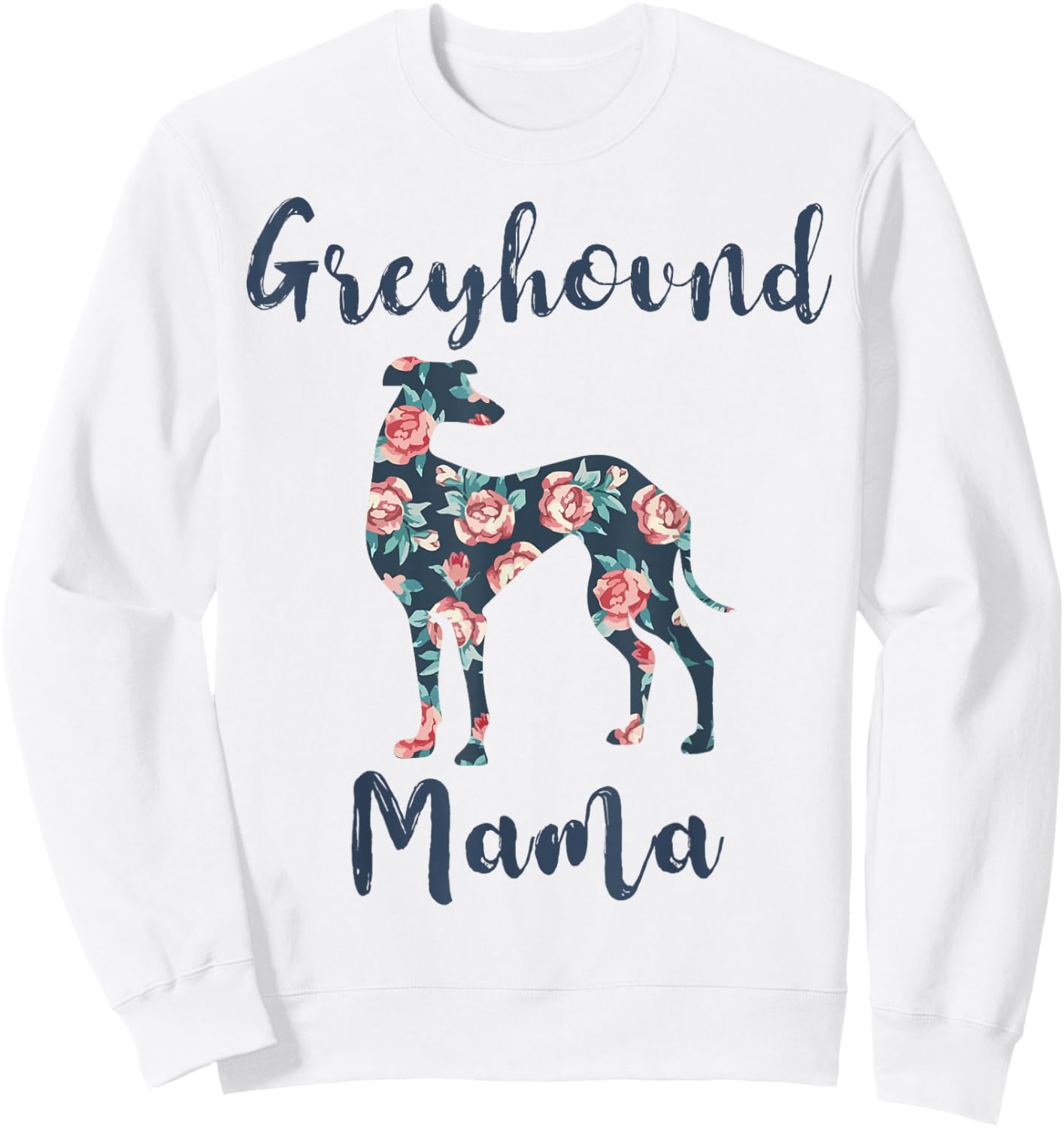 Greyhound Mom Shirt Women Greyhound Mama Dog Mother Day Gift Sweatshirt - Sweatshirt | White