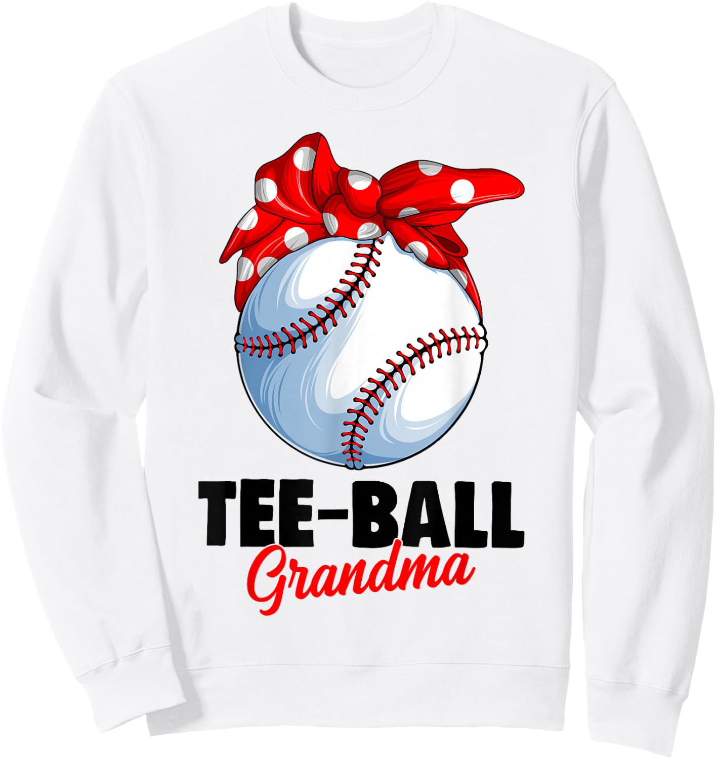 Ball Grandma T Ball TBall Teeball Women Sweatshirt - Sweatshirt | White