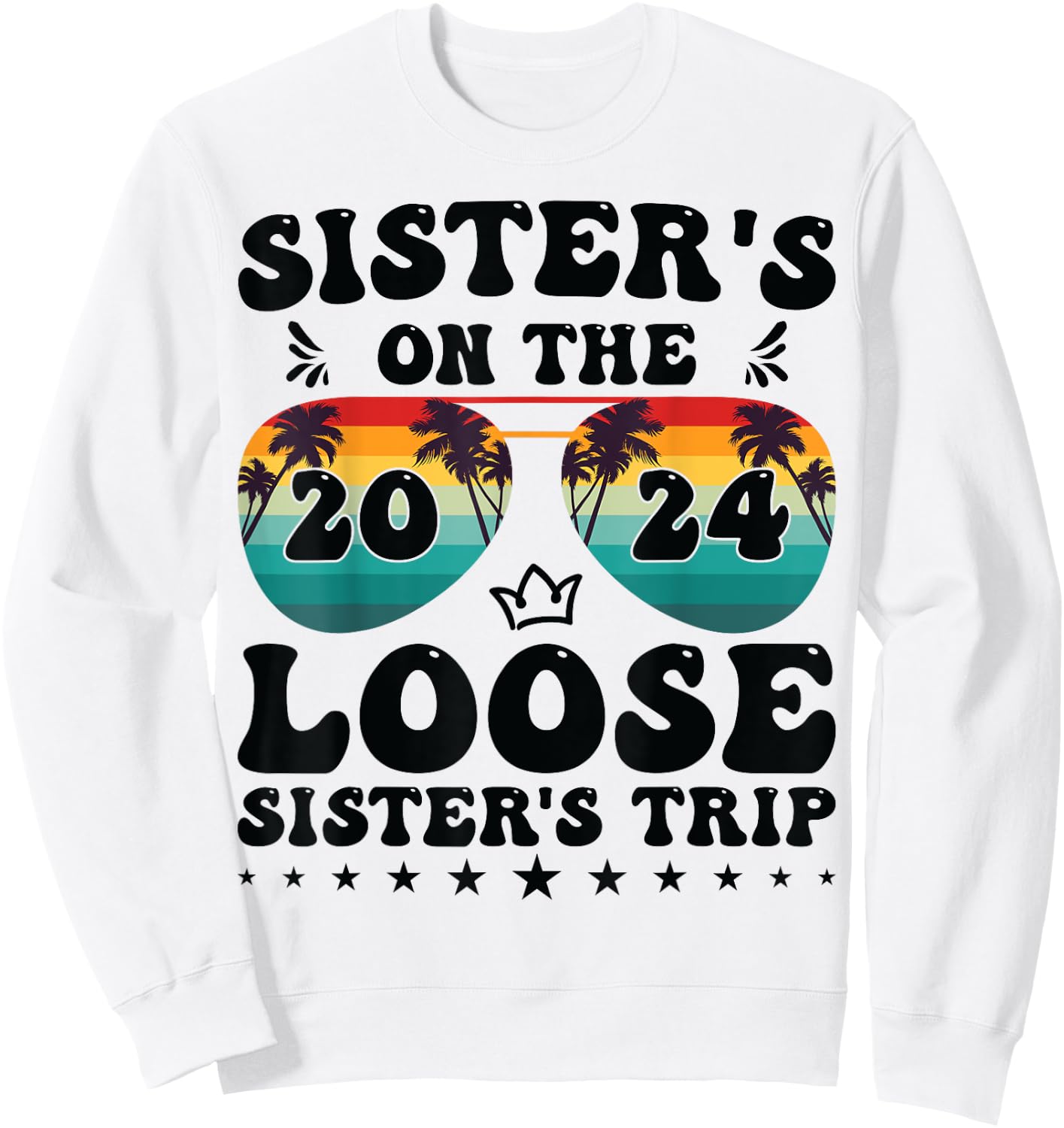 Sisters On The Loose Shirt Sisters Trip 2024 Vacation Lovers Sweatshirt - Sweatshirt | White