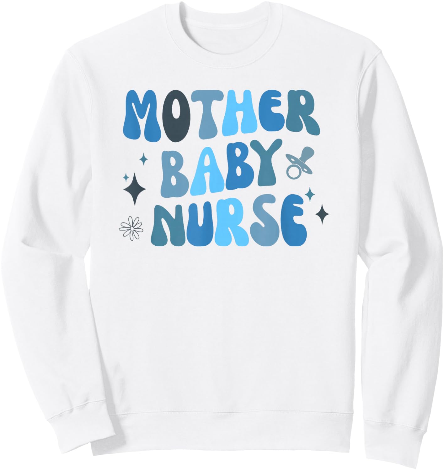 Mother Baby Nurse Appreciation Postpartum Nursing Student Sweatshirt - Sweatshirt | White