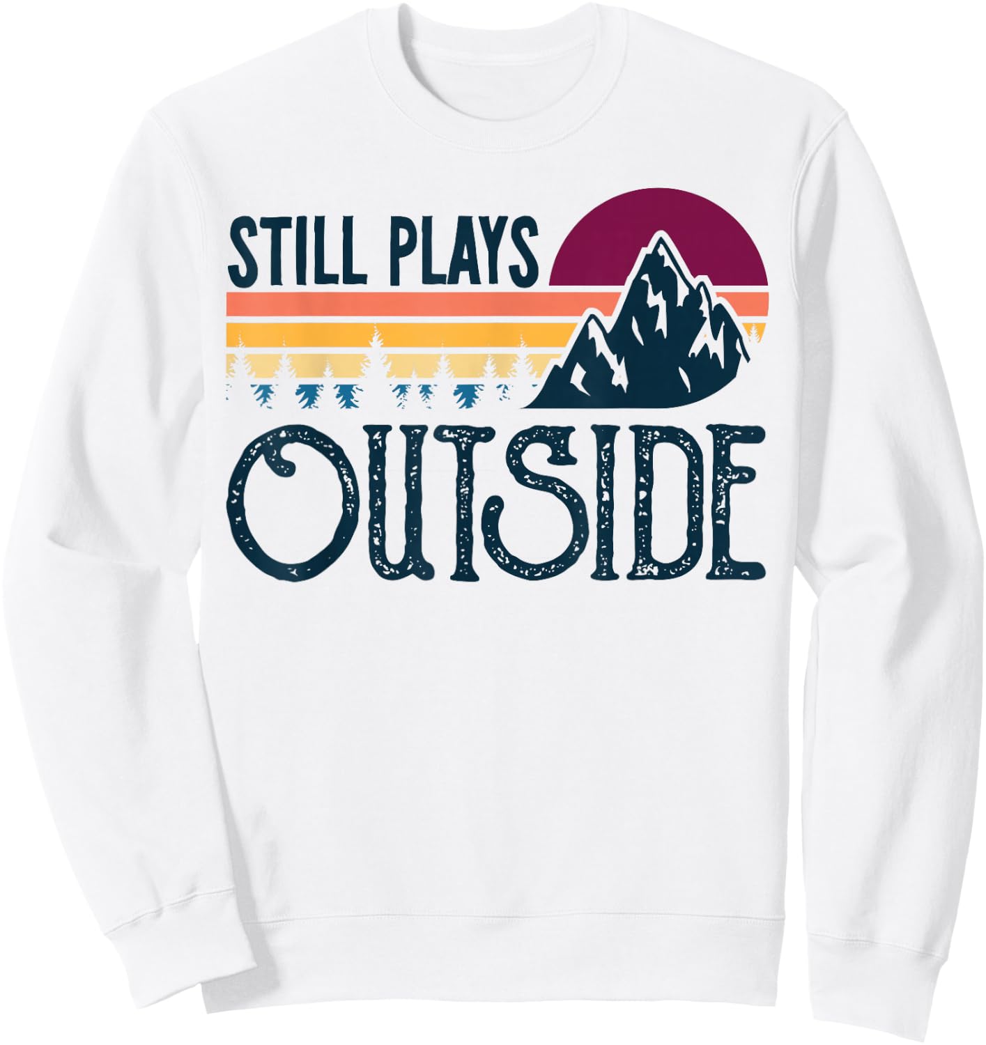Still Plays Outside Funny Vintage Camping and Hiking Sweatshirt - Sweatshirt | White