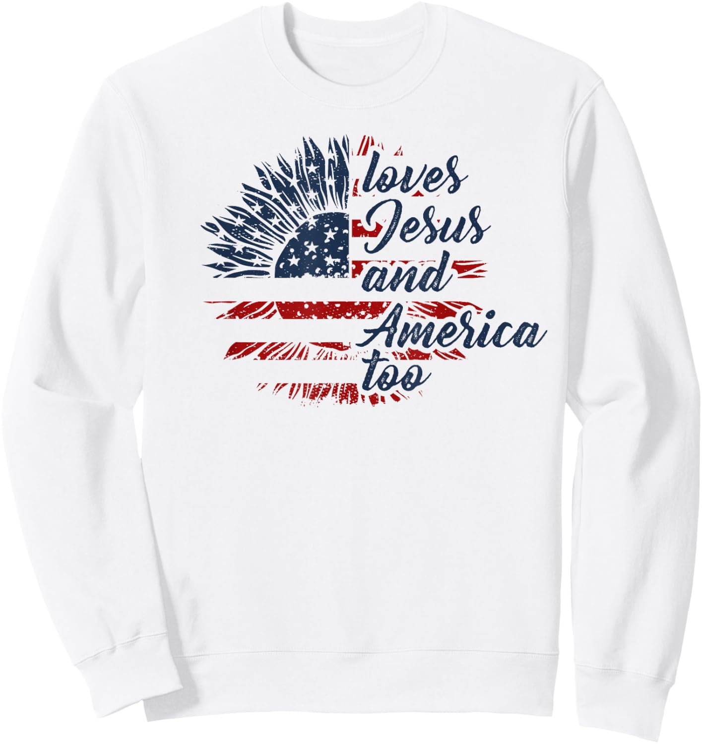 Loves Jesus and America Too 4th of July God Christian Sweatshirt - Sweatshirt | White