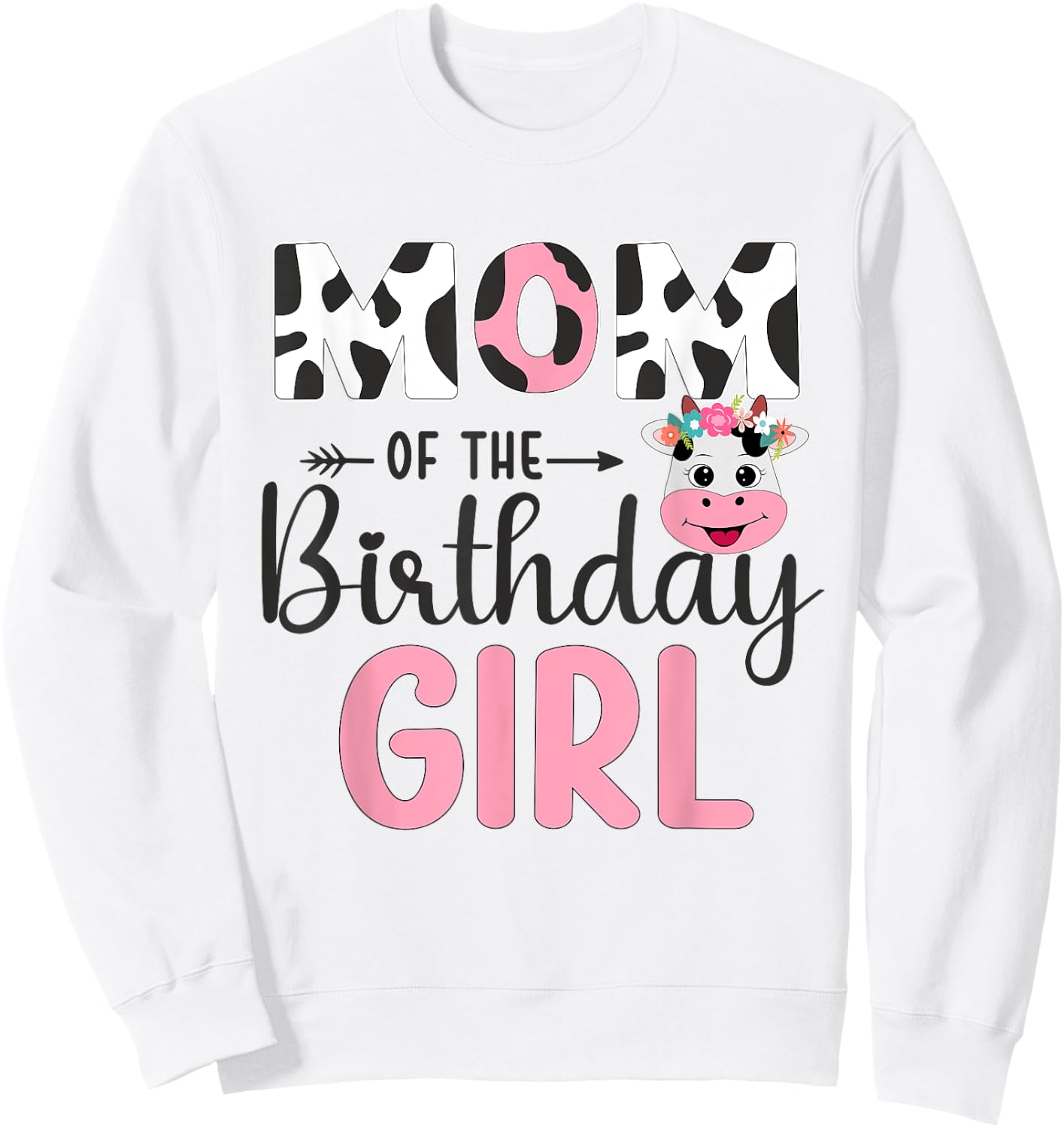 Mom Of The Birthday Girl Farm Cow 1 St Birthday Girl Sweatshirt - Sweatshirt | White