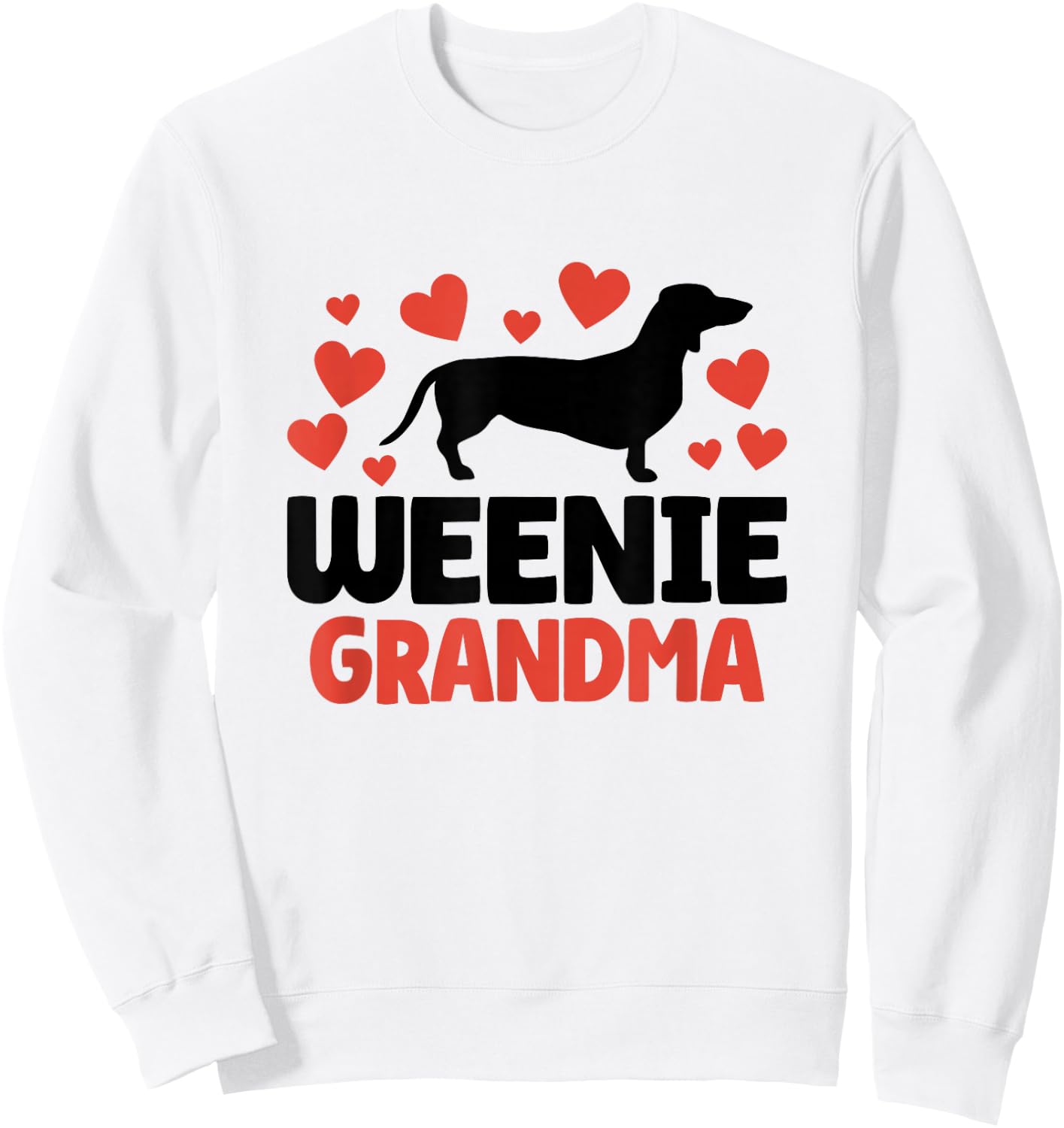 Cute Weenie Grandma Mothers Day Dachshund Wiener Dog Novelty Sweatshirt - Sweatshirt | White