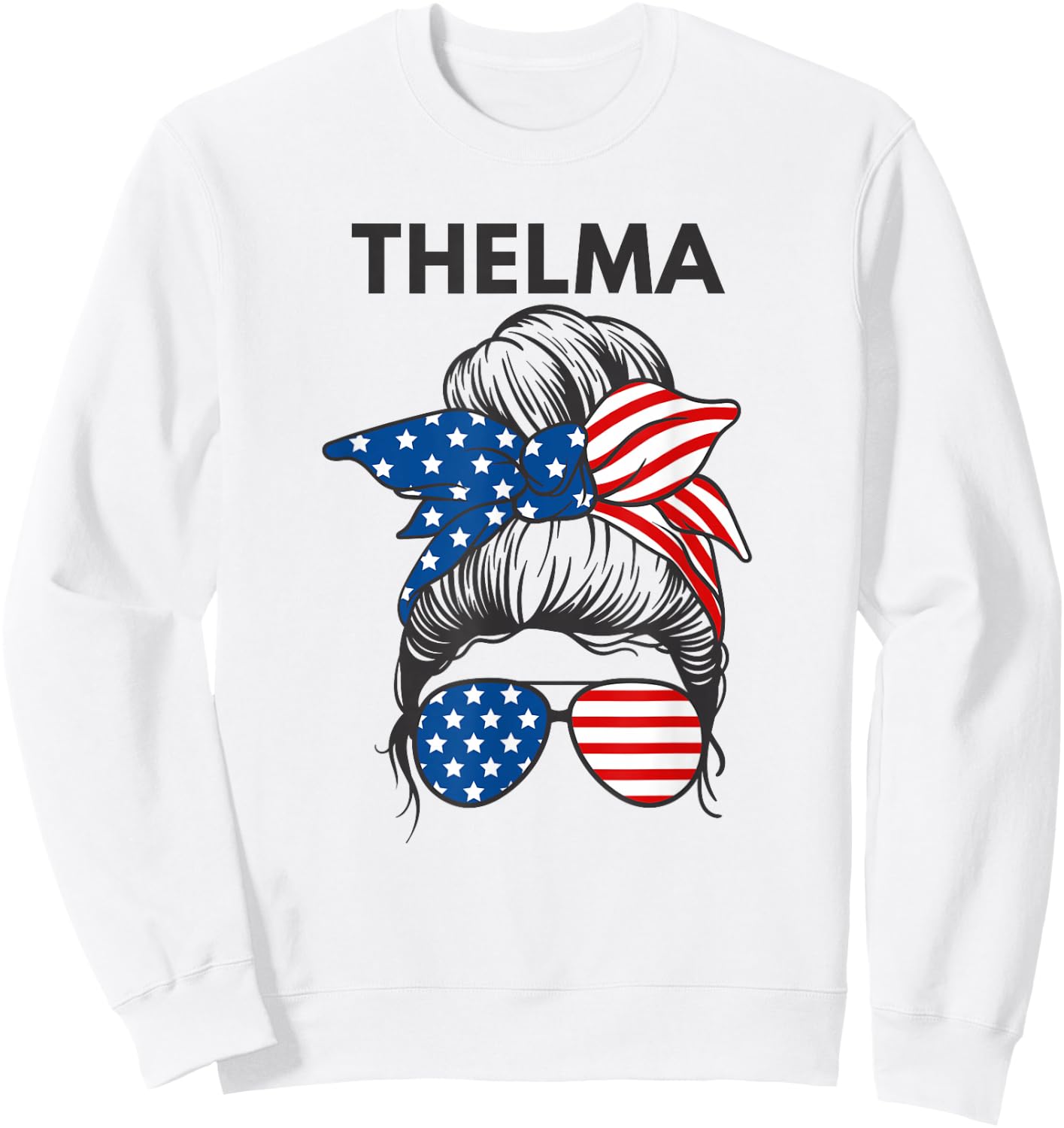 Thelma Shirt Patriotic Messy Hair Bun Flag Sunglasses Sweatshirt - Sweatshirt | White