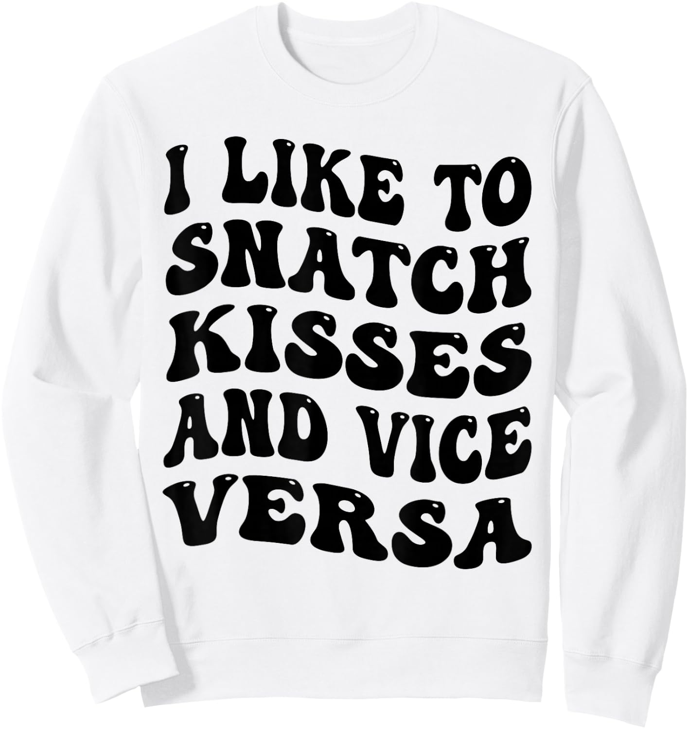I Like To Snatch Kisses And Vice Versa Groovy Cute Couple Sweatshirt - Sweatshirt | White