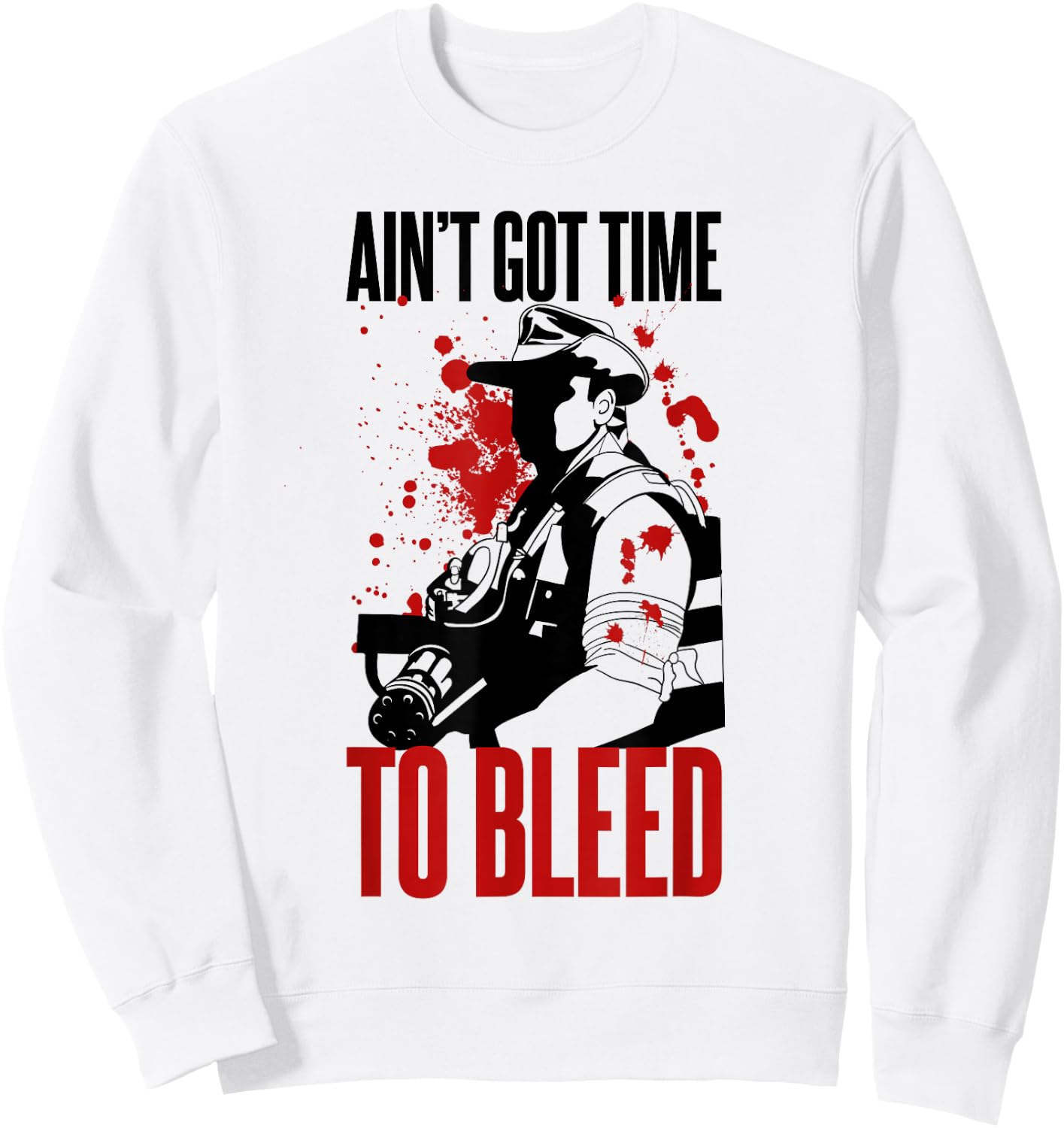 Blaine - Ain't Got time to Bleed Quote Sweatshirt - Sweatshirt | White
