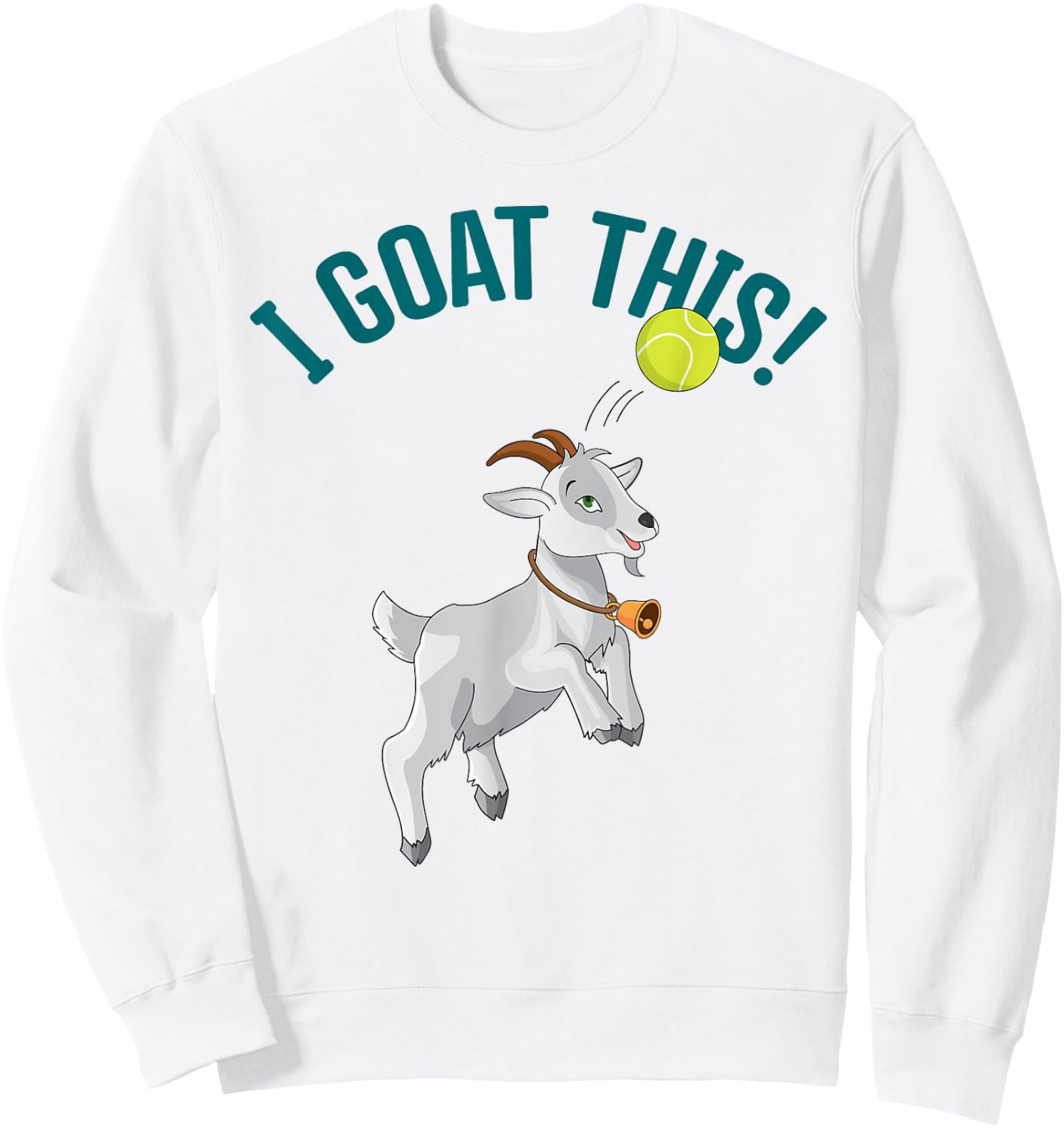 Funny Tennis I Goat this Ball Goat Lover & Tennis Player Sweatshirt - Sweatshirt | White