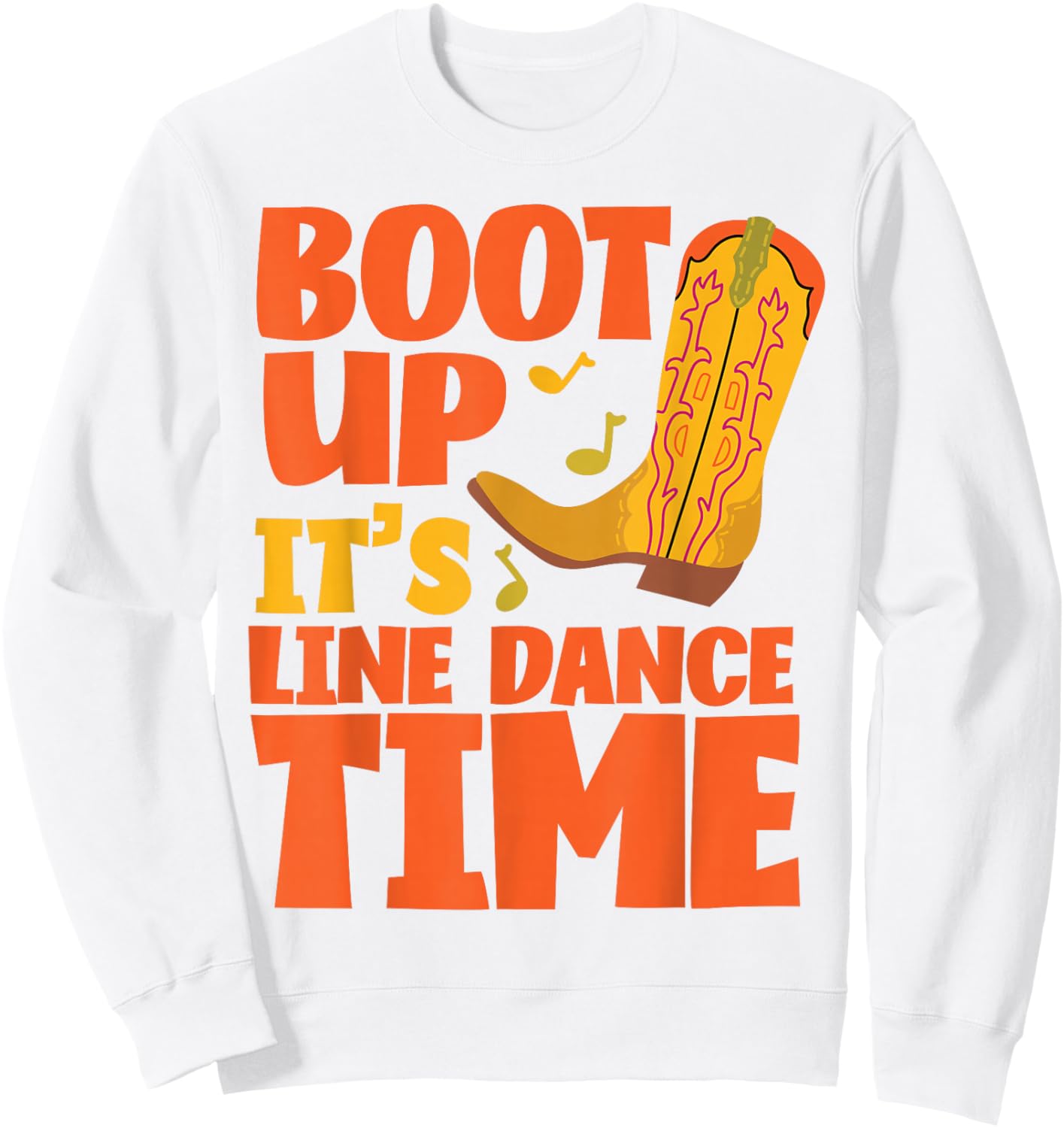 Line Dancing Dance Teacher Boot Up It's Line Dance Time Sweatshirt - Sweatshirt | White