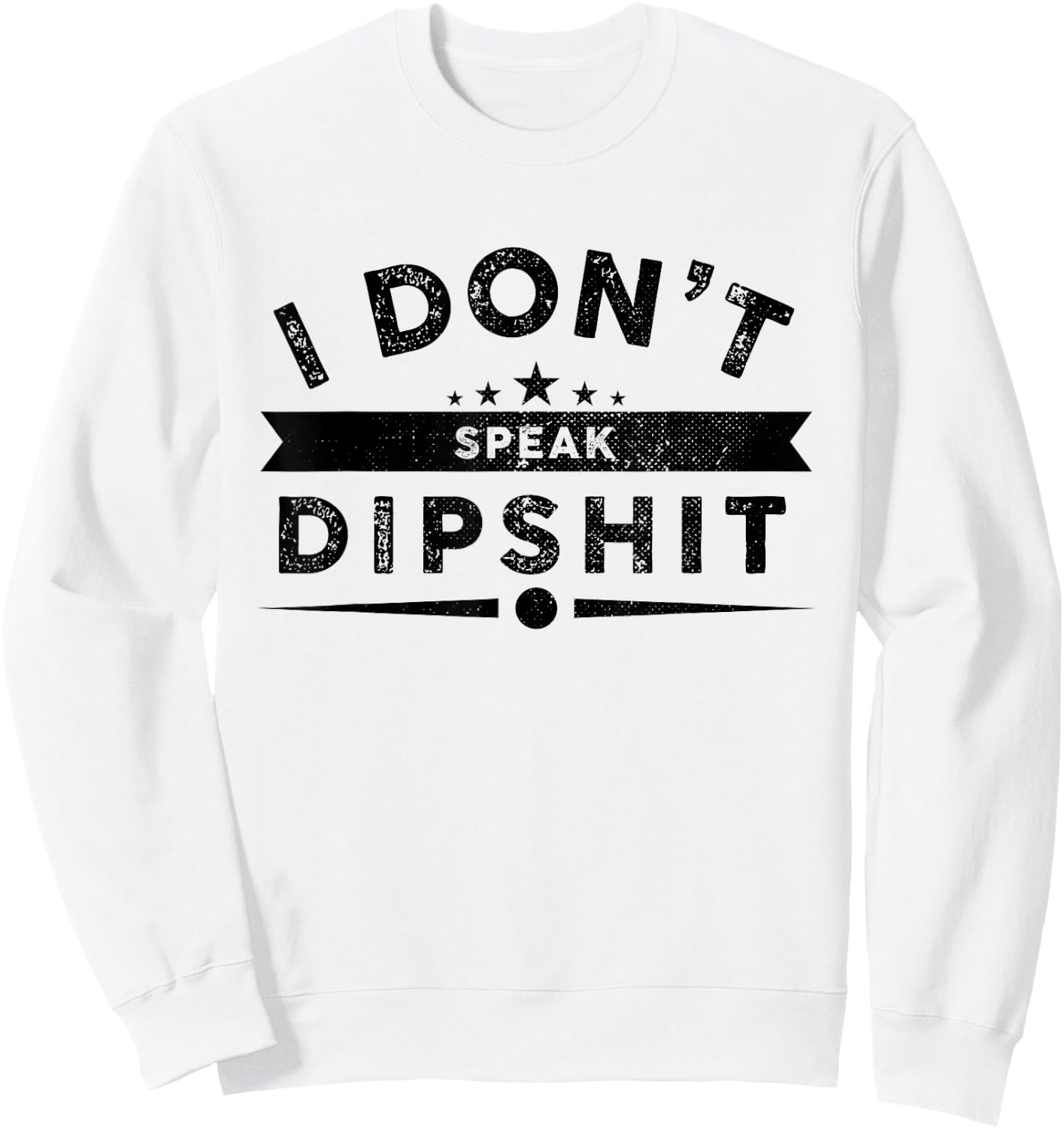 I Dont Speak Dipship Funny Western Sweatshirt - Sweatshirt | White