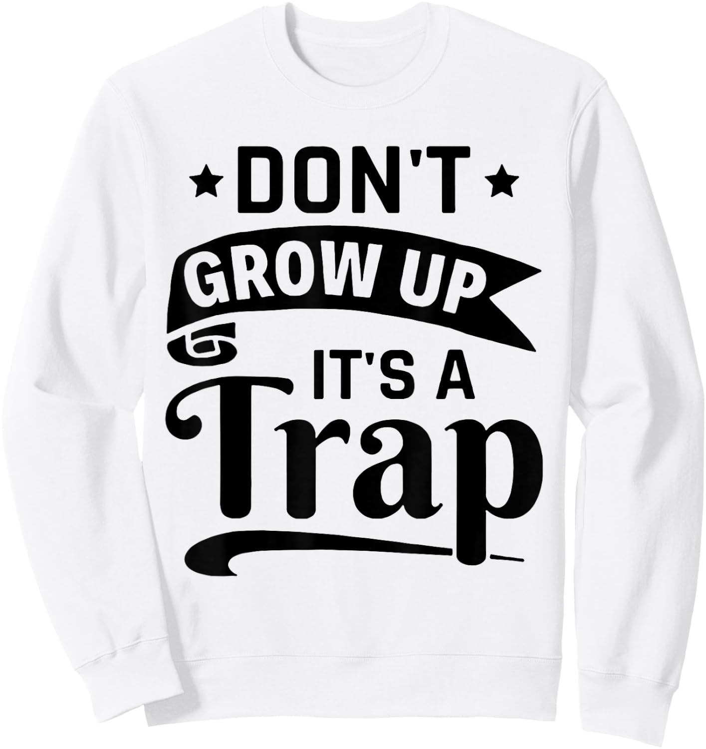 Don't Grow Up It's A Trap Sweatshirt - Sweatshirt | White