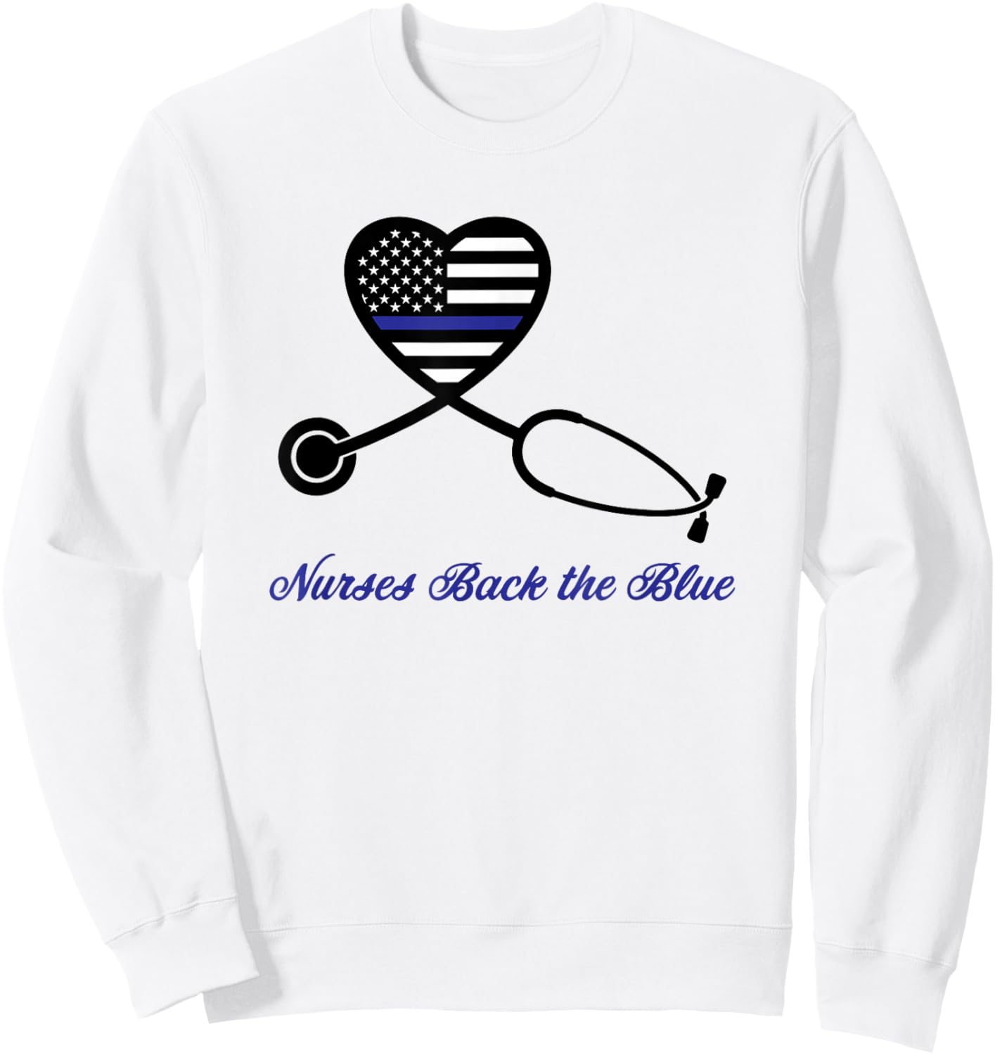 Thin Blue Line Nurses Back the Blue Nursing Stethoscope Cop Sweatshirt - Sweatshirt | White