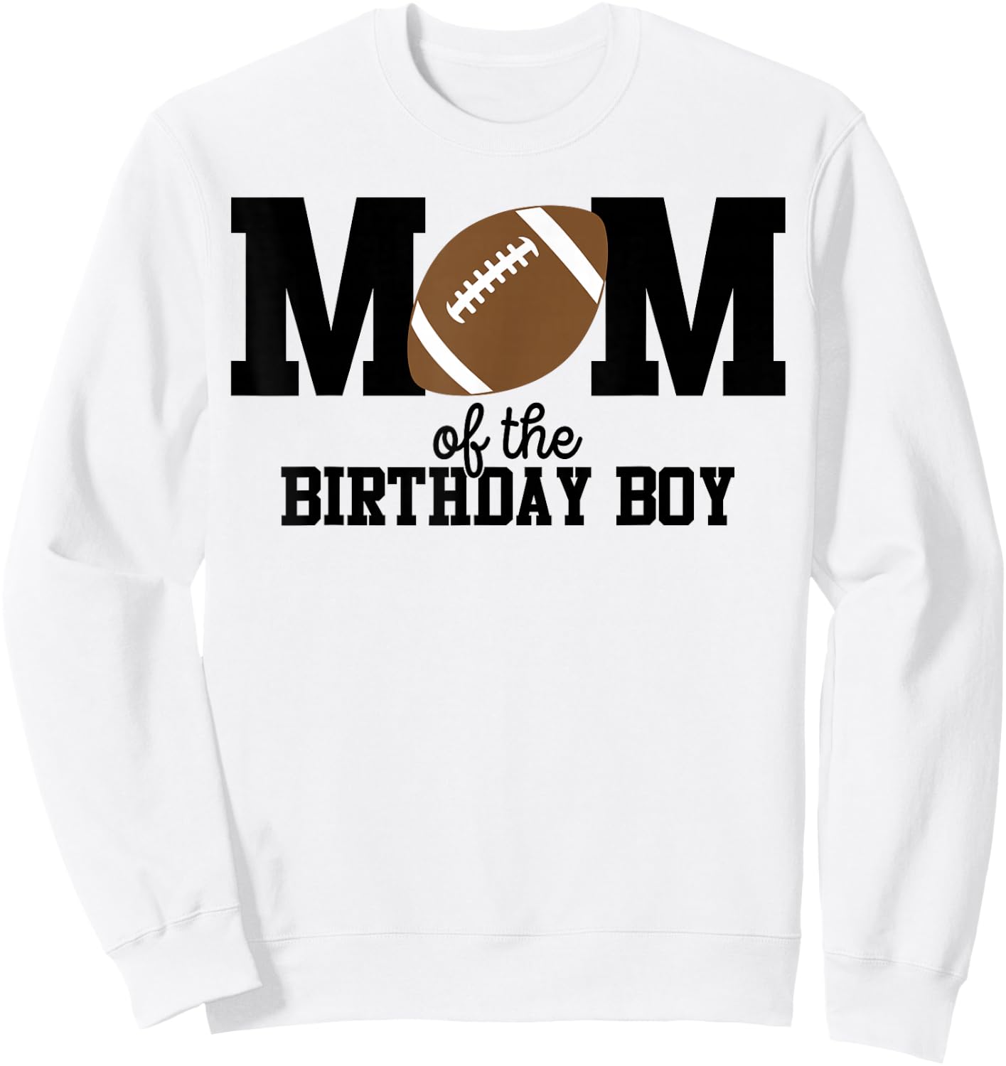 Mom of The Birthday Boy Football Lover First Birthday Party Sweatshirt - Sweatshirt | White