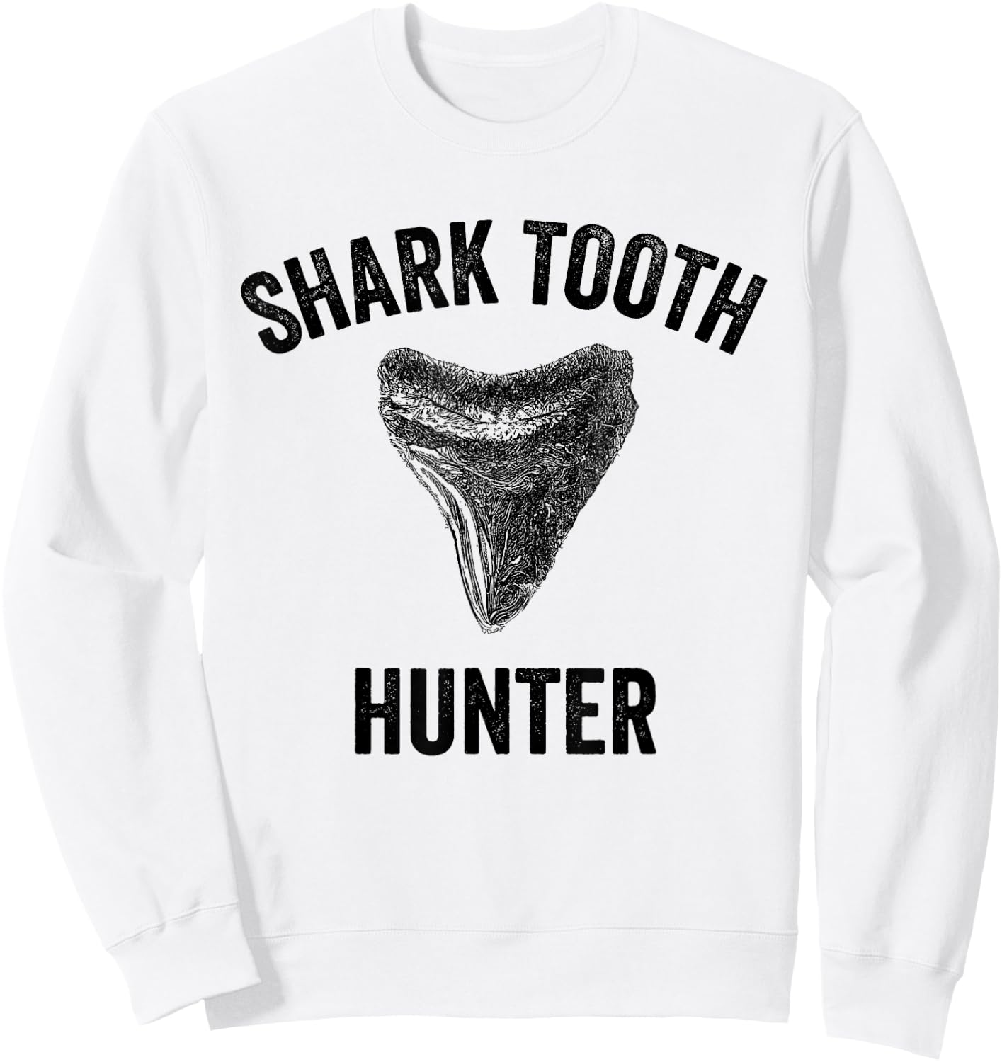 Shark Tooth Hunter Megalodon Fossilized Sharks Teeth Crafts Sweatshirt - Sweatshirt | White