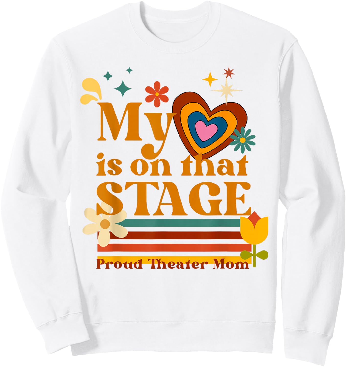 My Heart is on that Stage Proud Theater Mom Retro Heart Sweatshirt - Sweatshirt | White