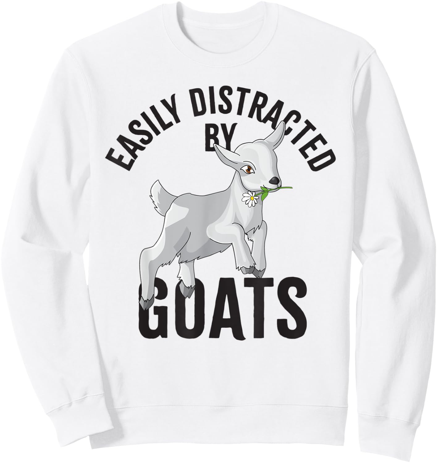 Easily distracted by Goats Farm Animal, Funny Goat Lover Sweatshirt - Sweatshirt | White