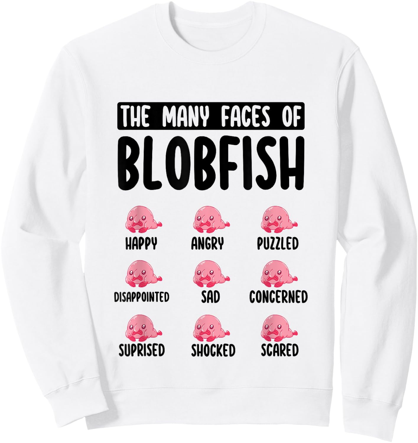 Funny Blobfish Face Expression The Many Faces of Blobfish Sweatshirt - Sweatshirt | White