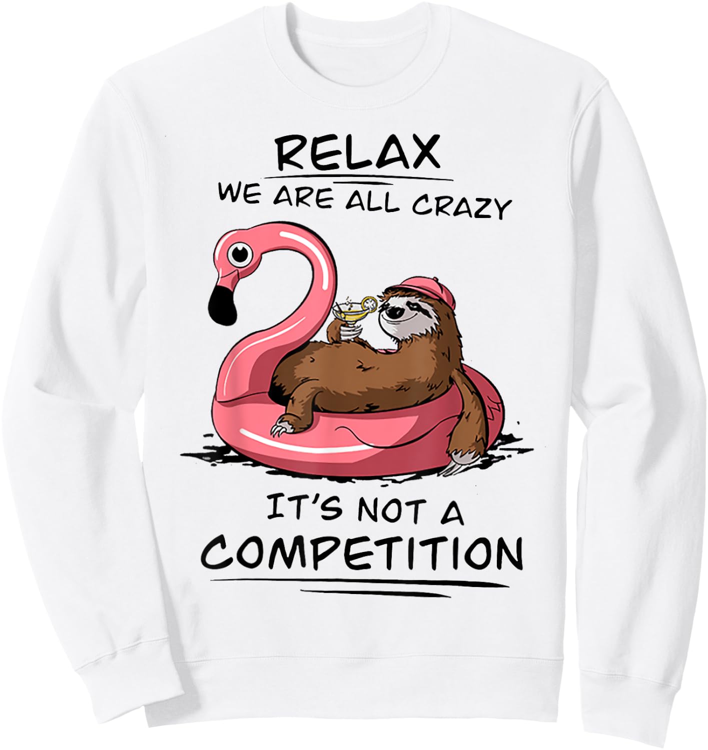 Sloth Relax We Are All Crazy It's Not A Competition Sweatshirt - Sweatshirt | White