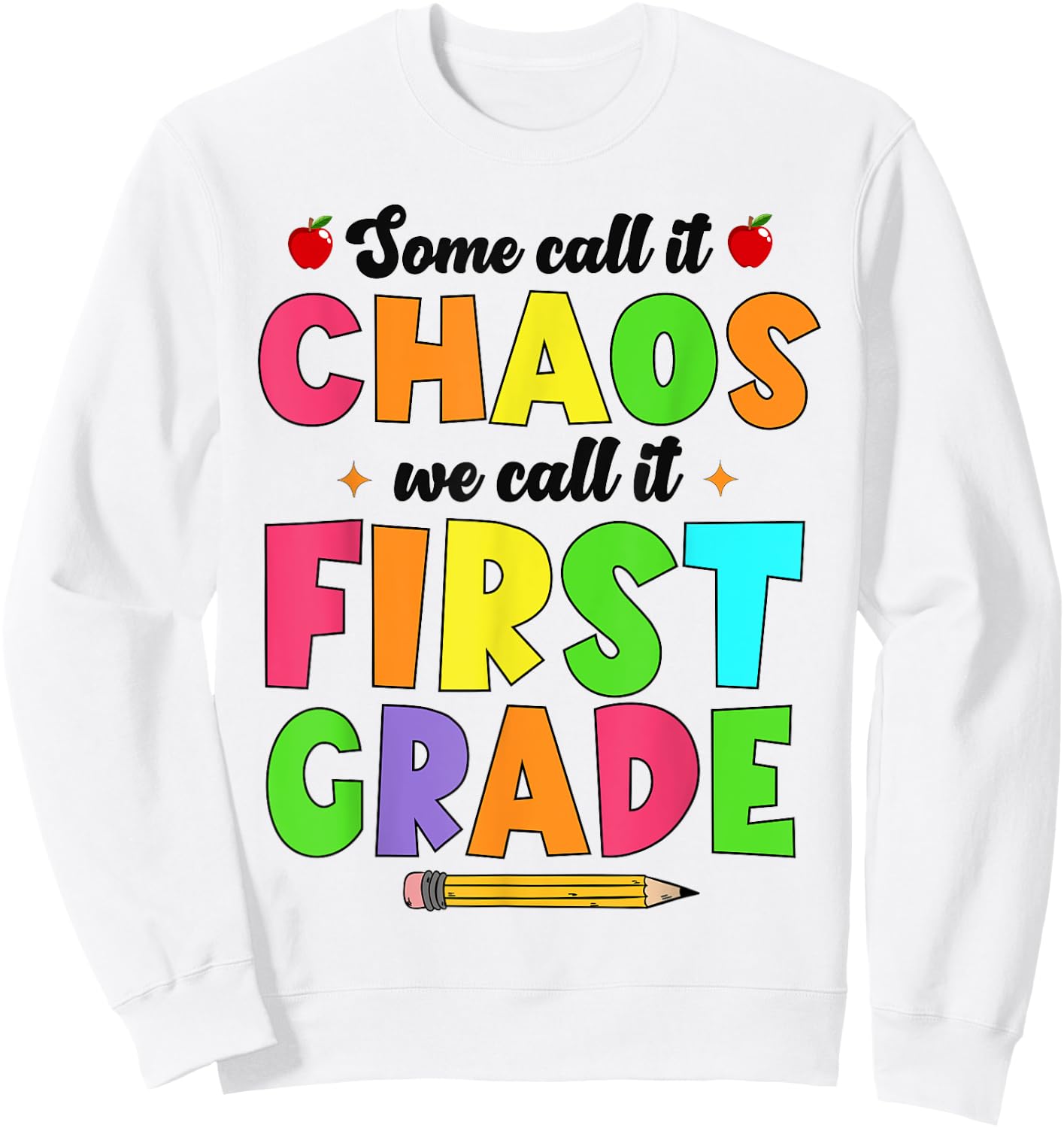 Some Call It Chaos We Call it first grade 1st grade teacher Men Women Kids Sweatshirt - Sweatshirt | White