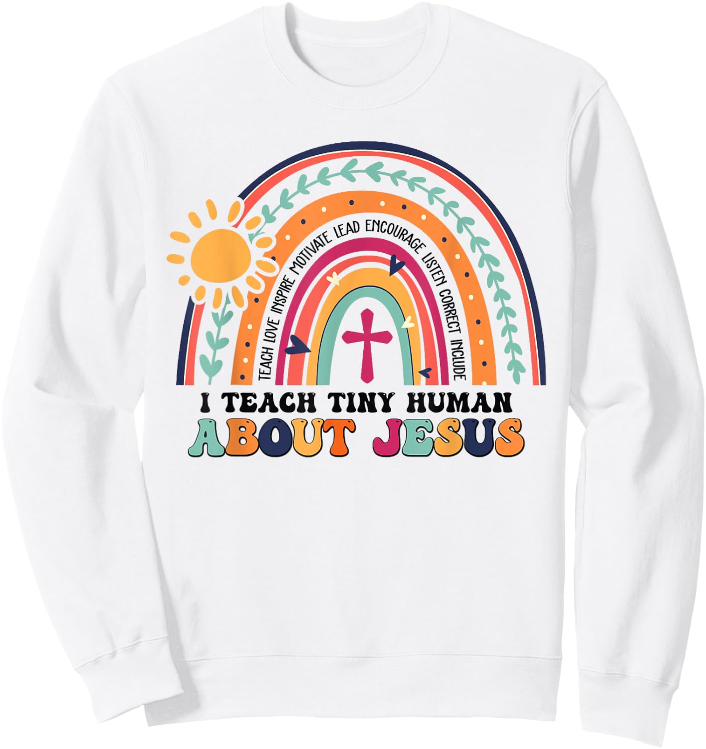 I Teach Tiny Human About Jesus Christian Teacher Sweatshirt - Sweatshirt | White