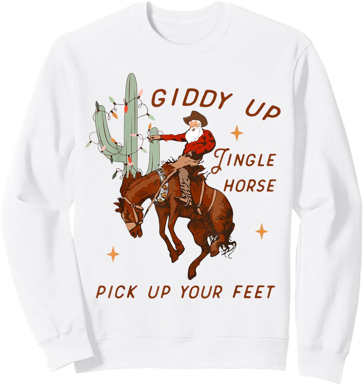 Giddy Up Jingle Horse Pick Up Your Feet Cowboy Santa Cactus Sweatshirt - Sweatshirt | White
