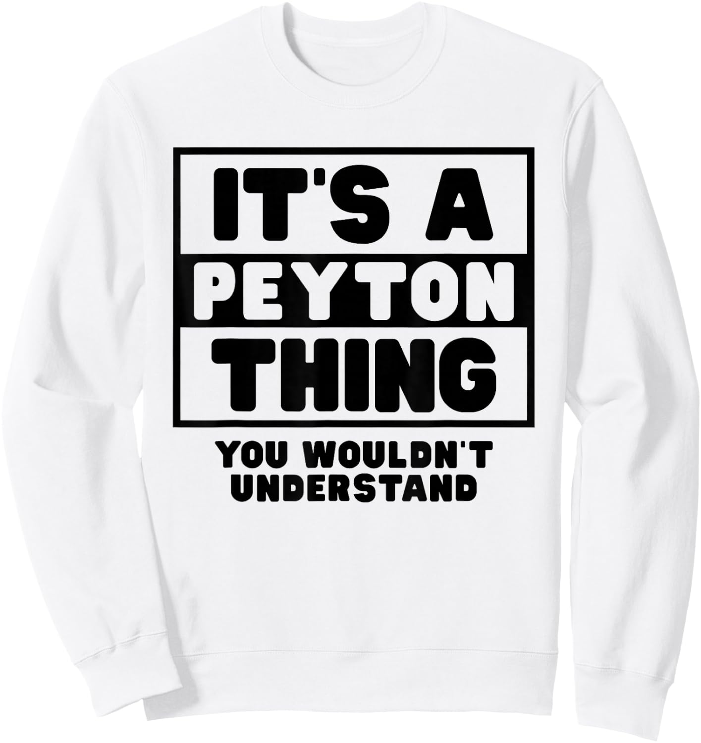 It's A Peyton Thing You Wouldn't Understand Peyton Name Sweatshirt - Sweatshirt | White