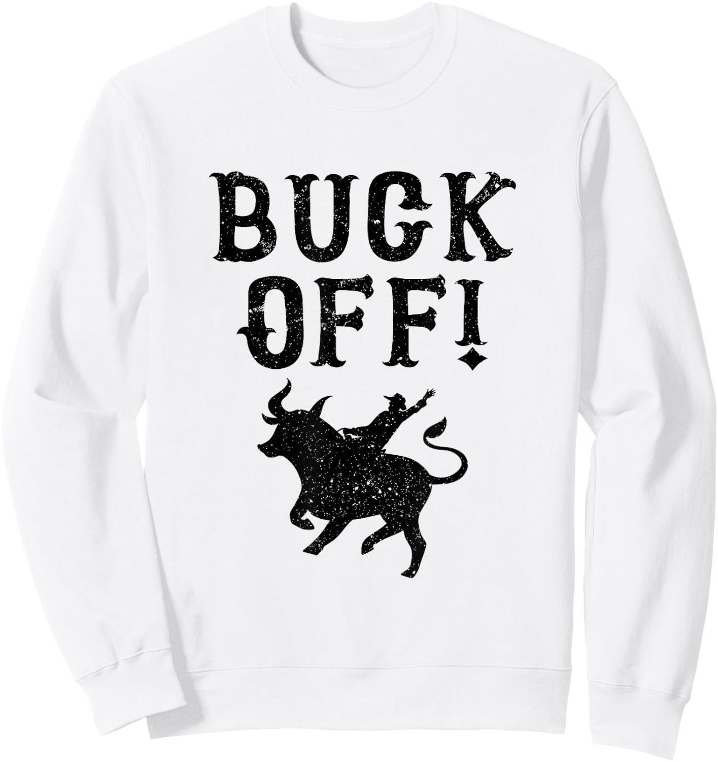 Cowboy Texas Rodeo Buck Off Sweatshirt - Sweatshirt | White