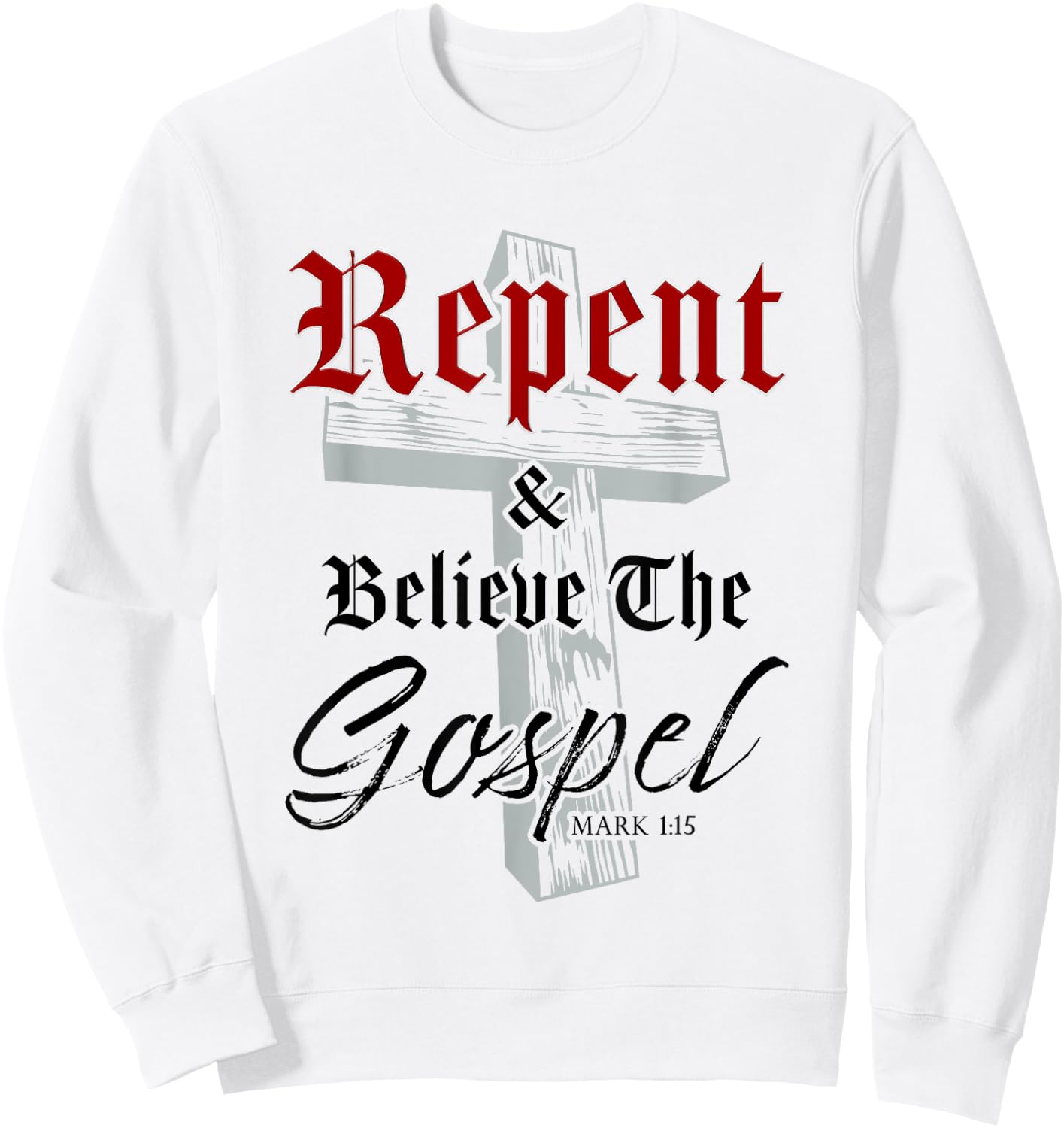 Repent & Believe the Gospel: Christian Faith Jesus Quote Sweatshirt - Sweatshirt | White