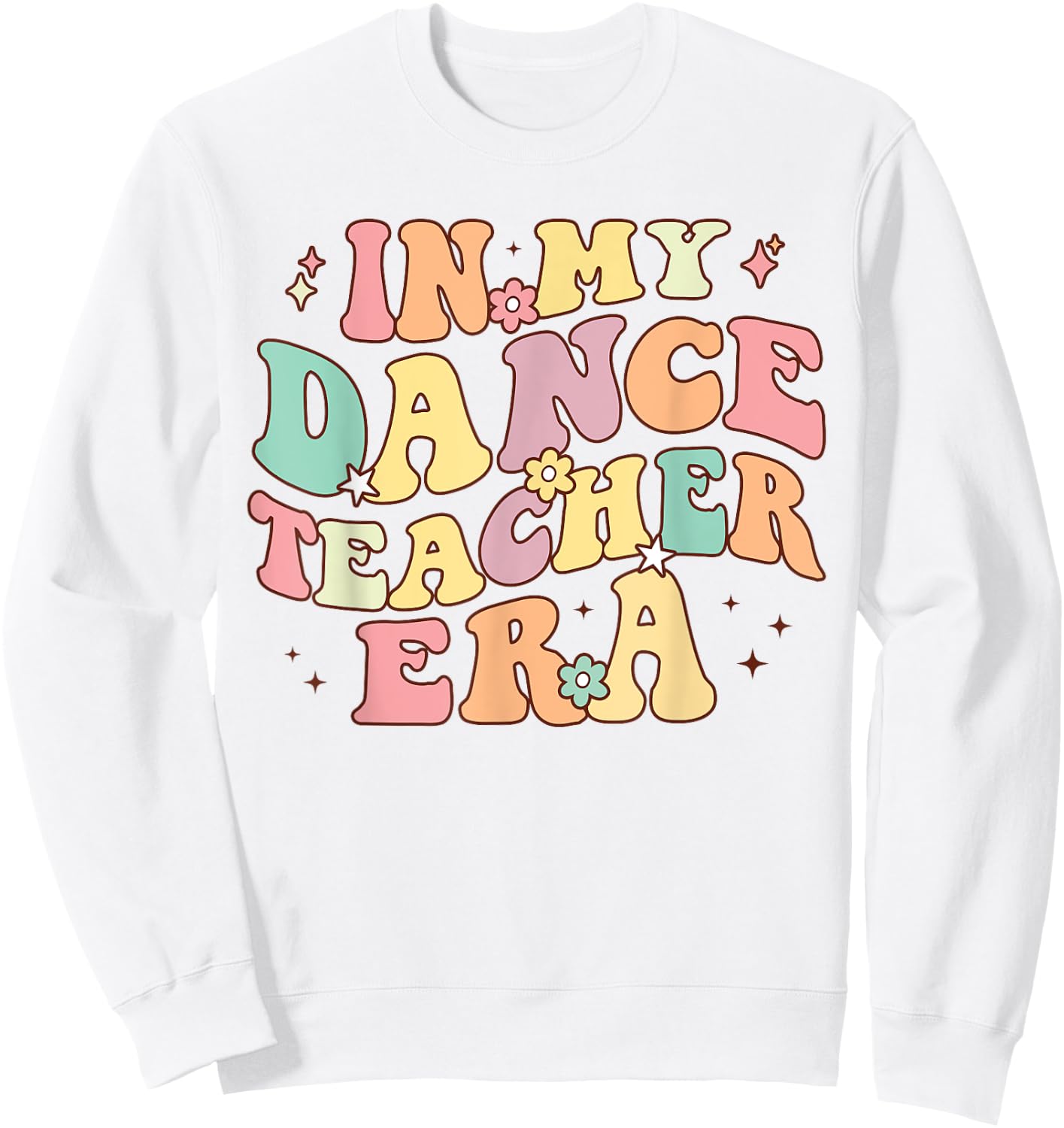 in My Dance Teacher Era Cute Back to School Dance Instructor Women Sweatshirt - Sweatshirt | White