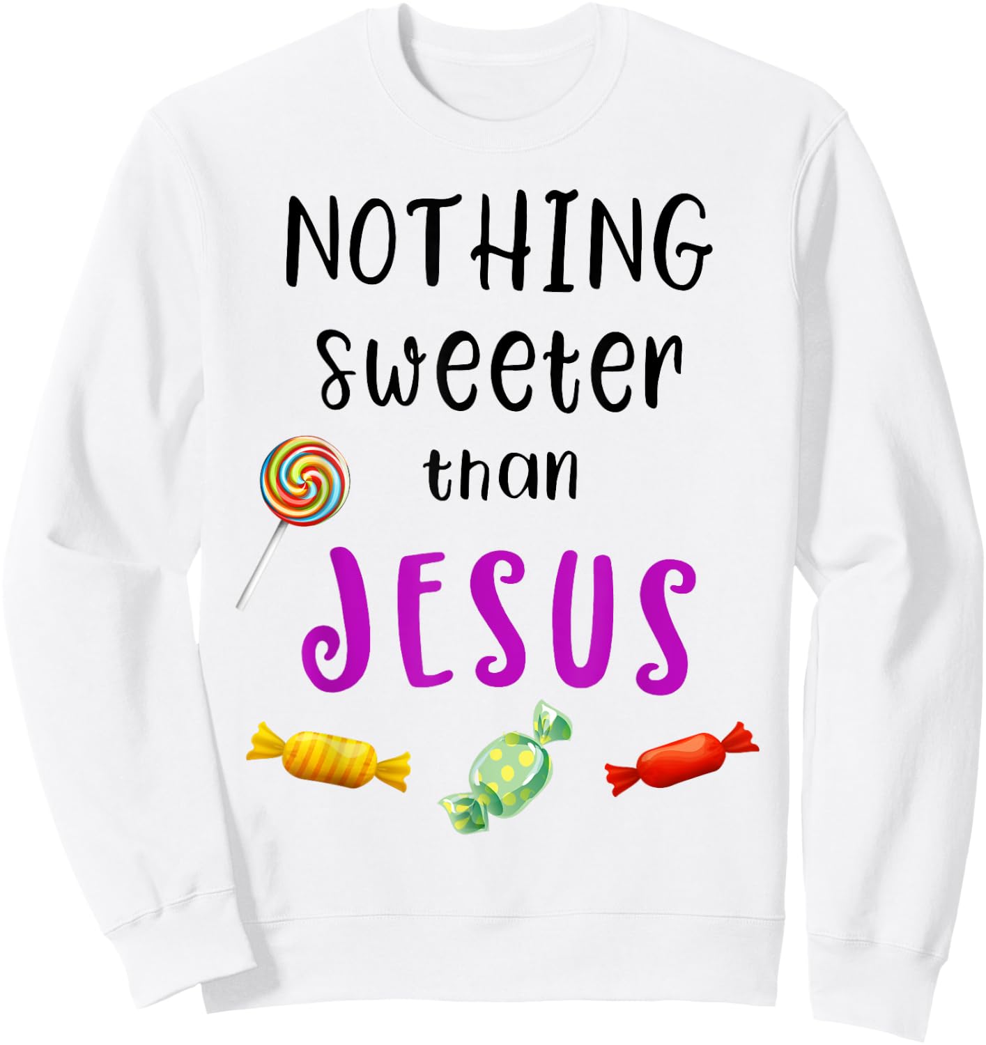 Nothing Sweeter Than Jesus Candy Christian Jesus Lover Sweatshirt - Sweatshirt | White