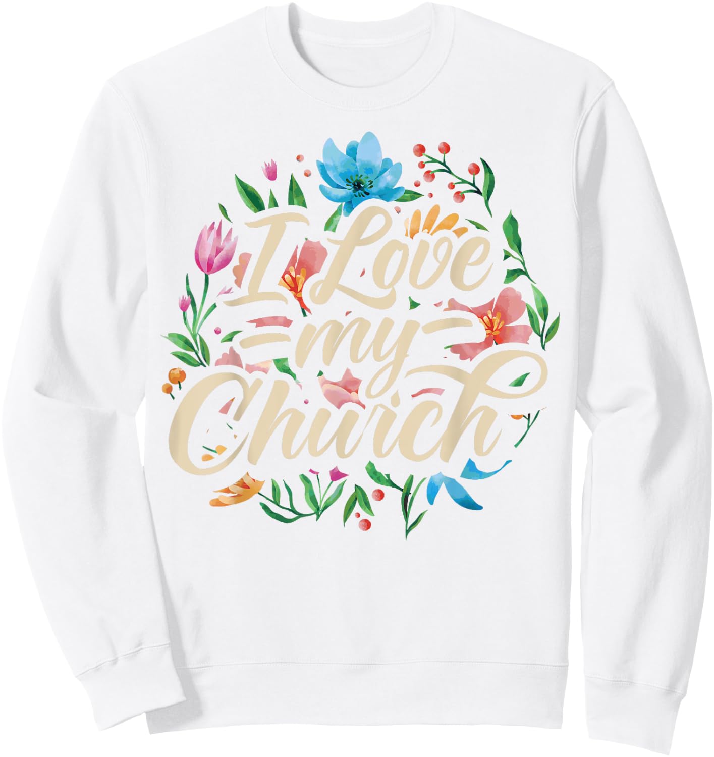 I Love My Church Religious Saying Catholic Christian Pastor Sweatshirt - Sweatshirt | White