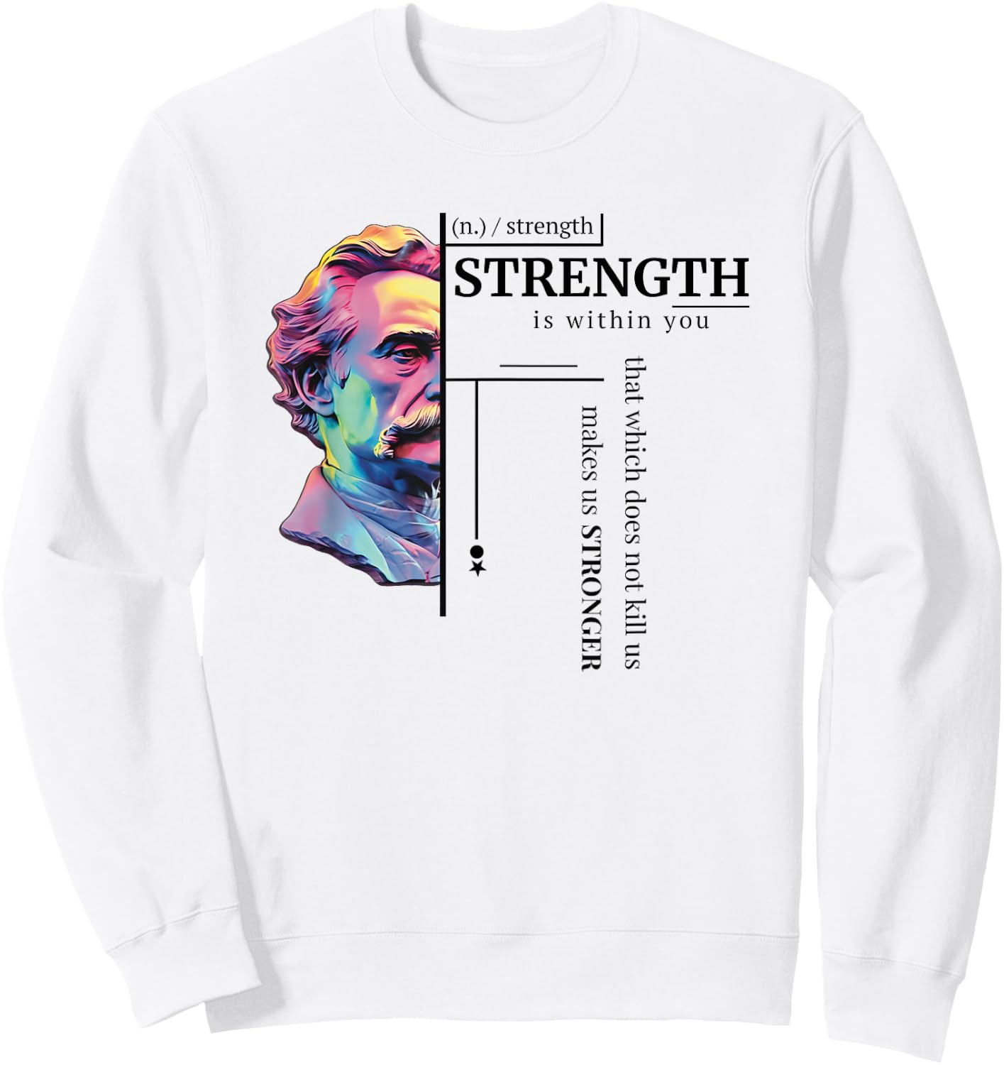 Friedrich Nietzsche Wisdom Philosophy Strength Of Character Sweatshirt - Sweatshirt | White